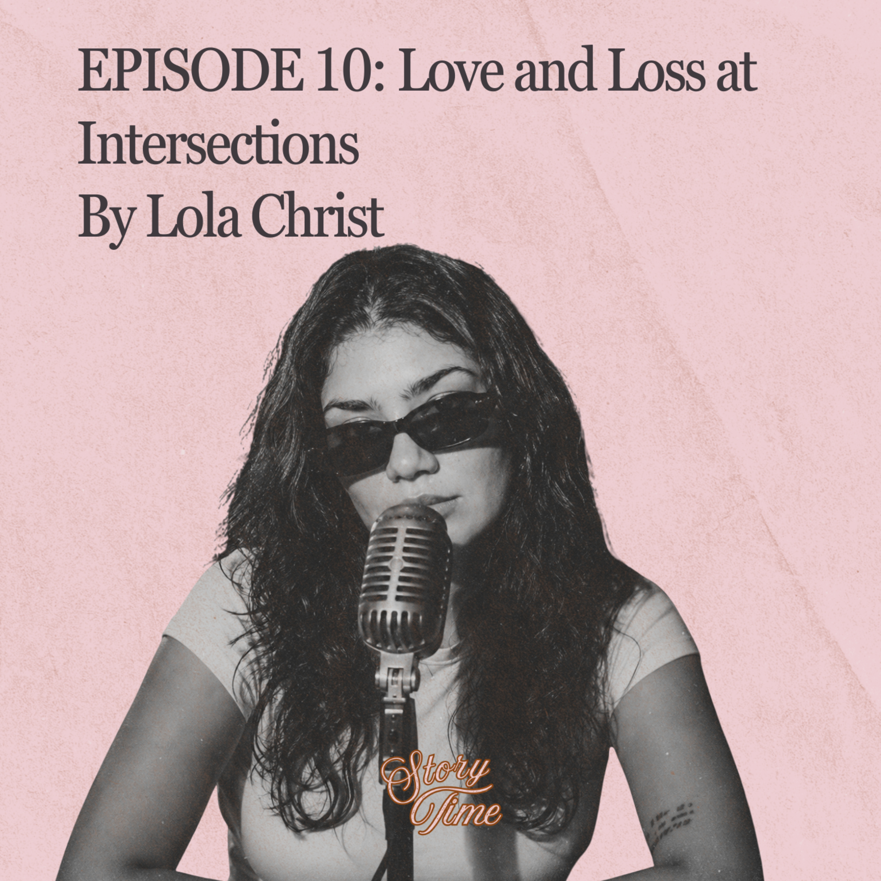 Episode 10: Love and Loss at Intersections By Lola Christ  episode artwork