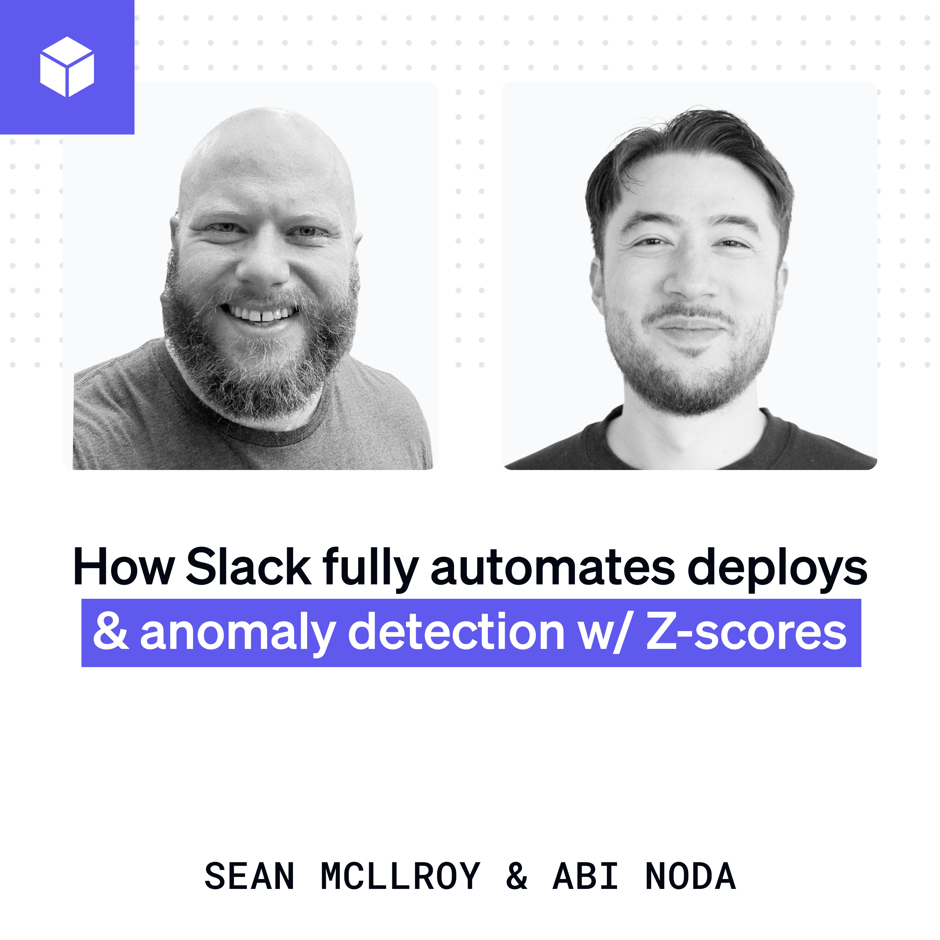 How Slack fully automates deploys and anomaly detection with Z-scores | Sean Mcllroy (Slack) episode artwork