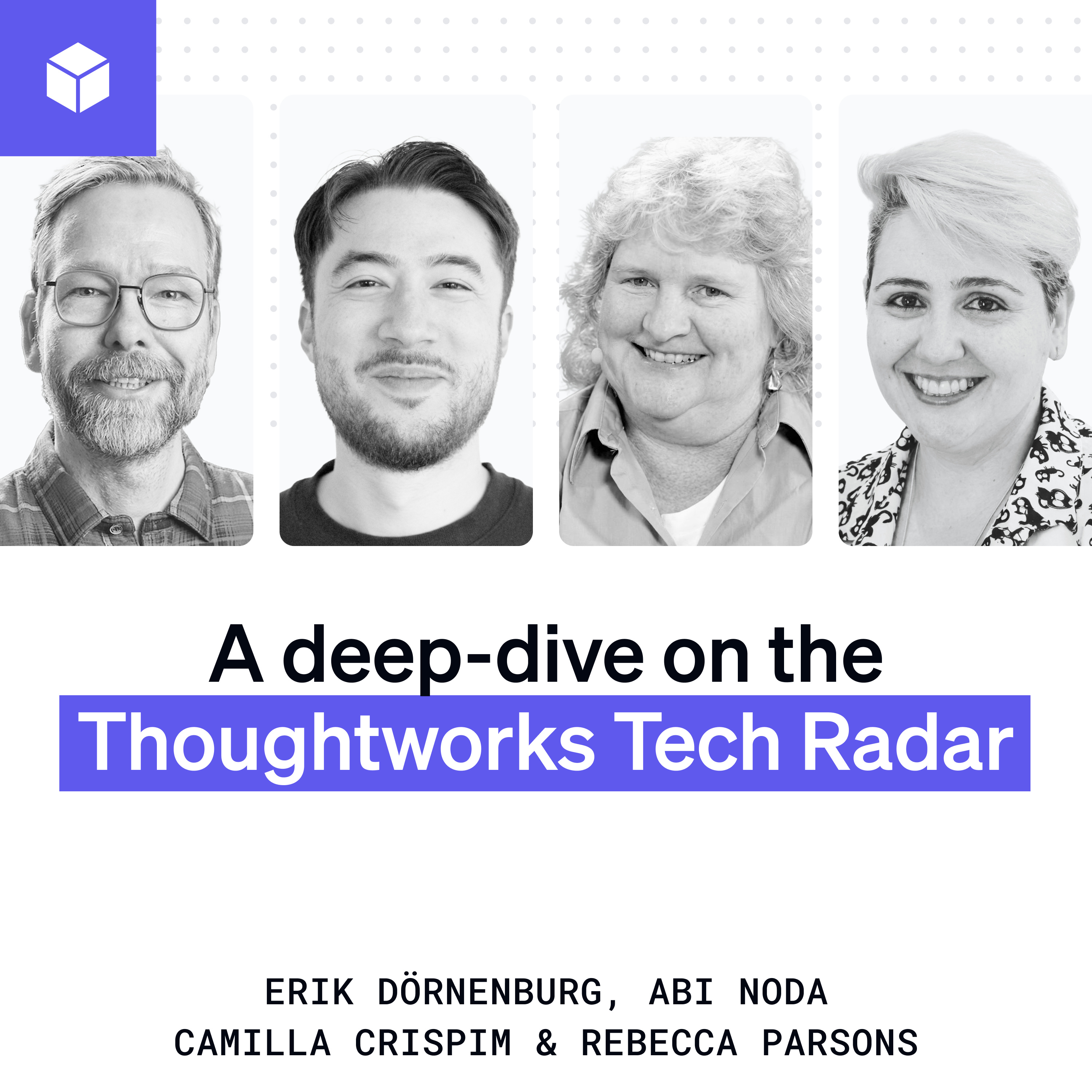 A deep-dive on the Thoughtworks Tech Radar | Rebecca Parsons, Camilla Crispim, Erik Dörnenburg (Thoughtworks) episode artwork