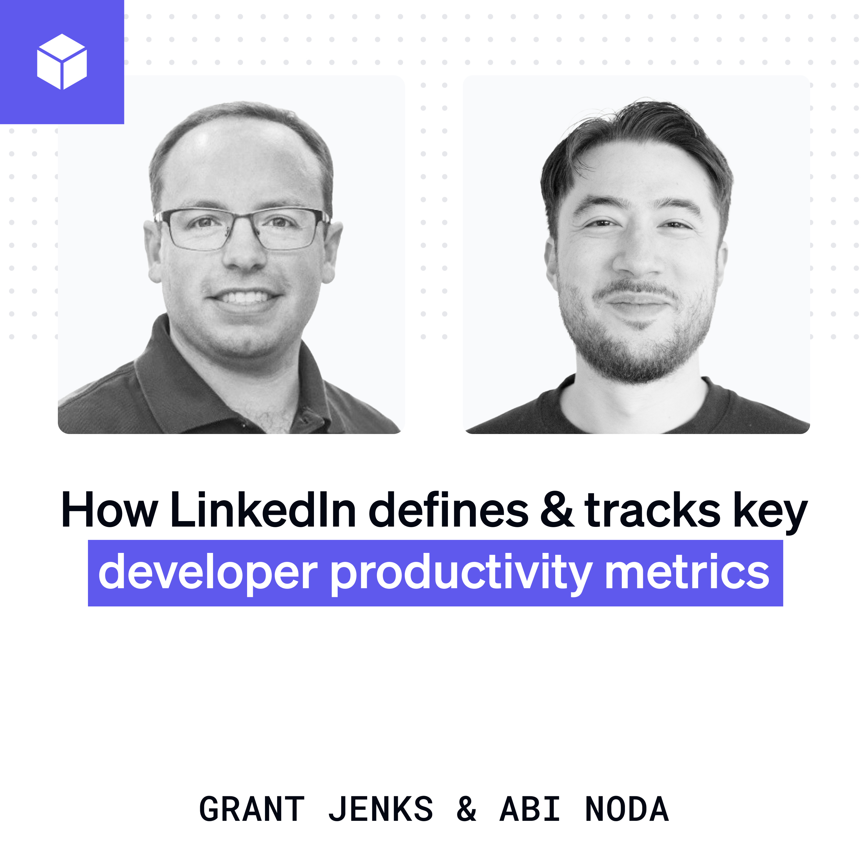 How LinkedIn defines and tracks key developer productivity metrics | Grant Jenks (LinkedIn) episode artwork