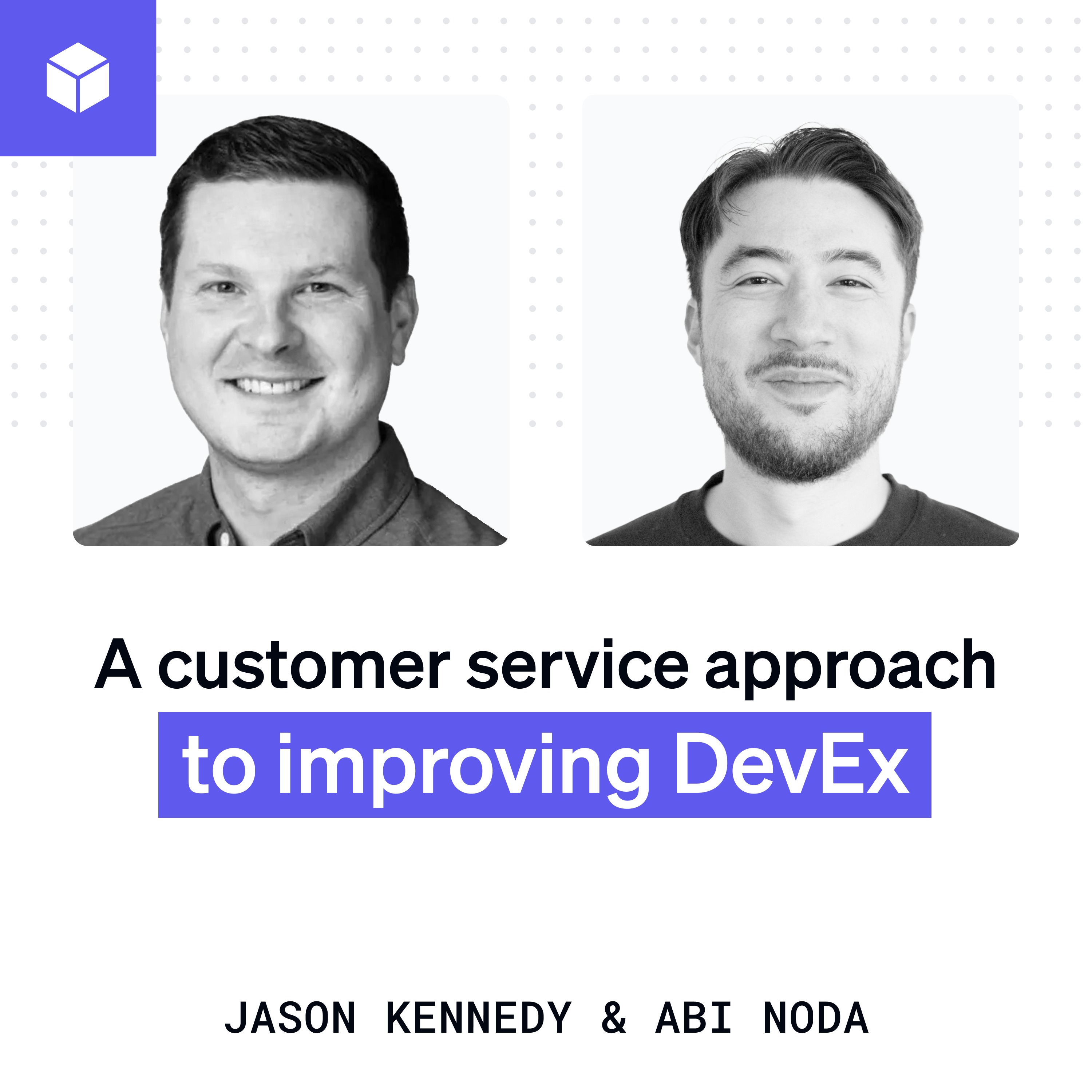 A customer service approach to improving DevEx | Jason Kennedy (One Medical) episode artwork