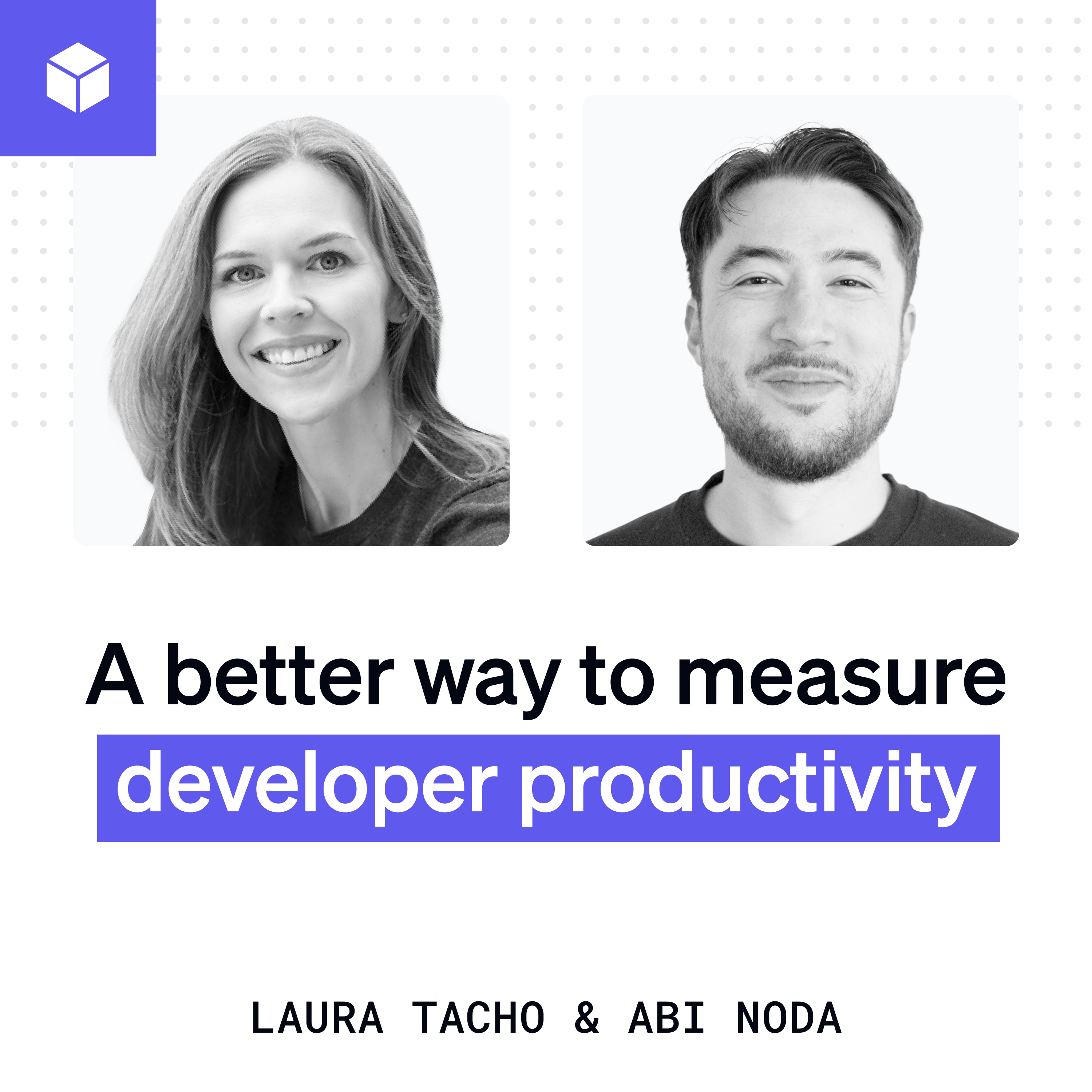 A better way to measure developer productivity | A special episode with Laura Tacho and Abi Noda episode artwork