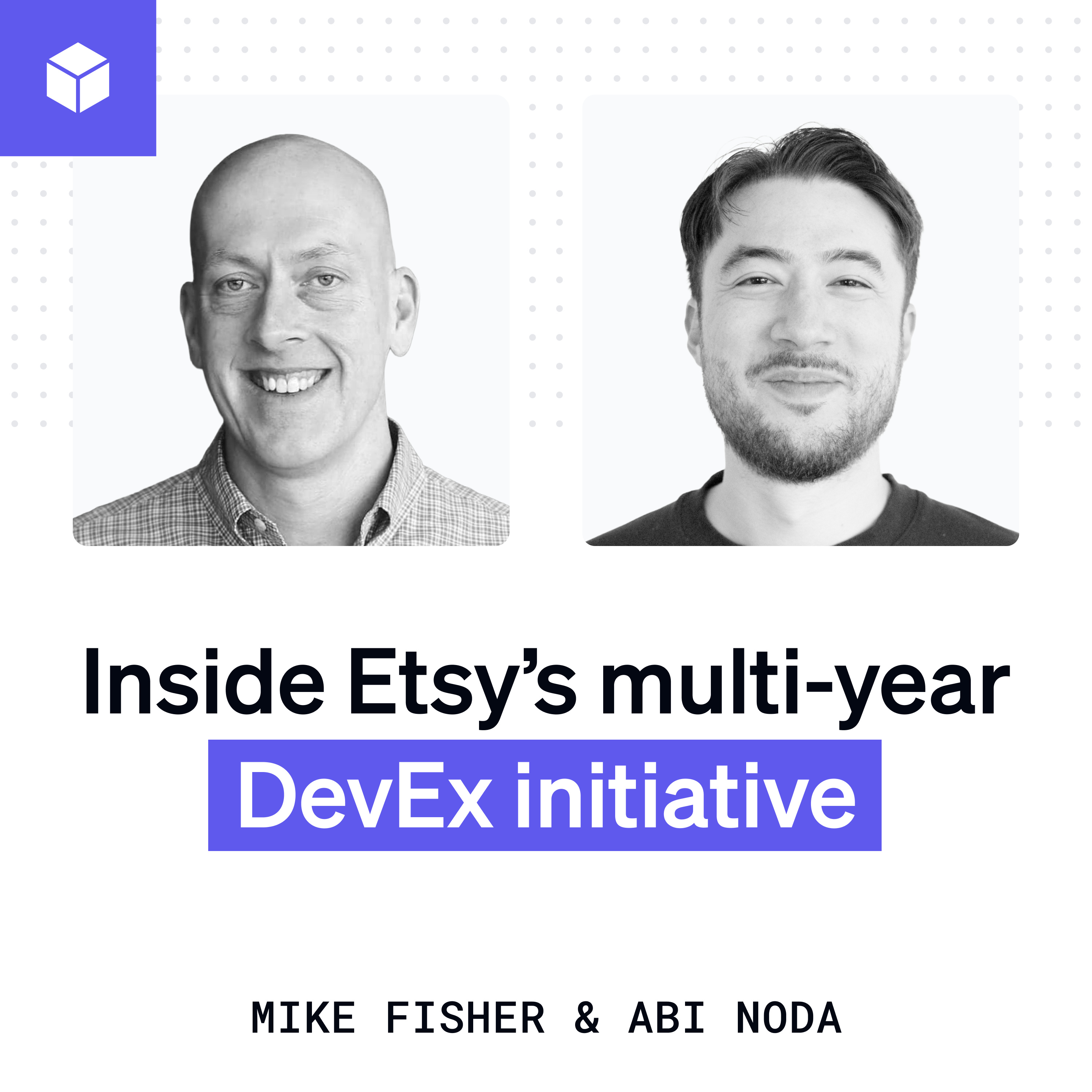 Inside Etsy’s multi-year DevEx initiative | Mike Fisher (Etsy, PayPal) episode artwork