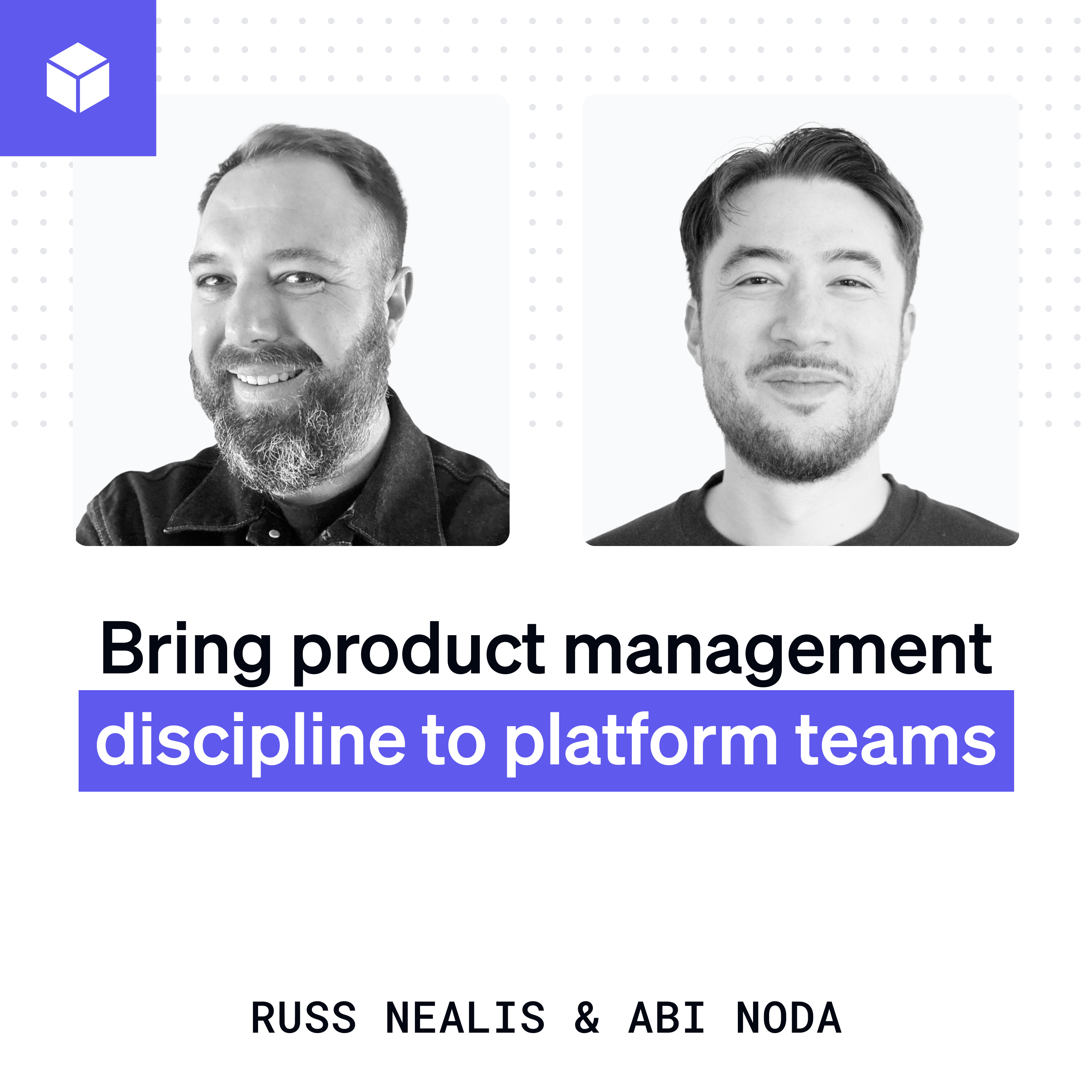 Bringing the product management discipline to platform teams | Russ Nealis (Plaid) episode artwork