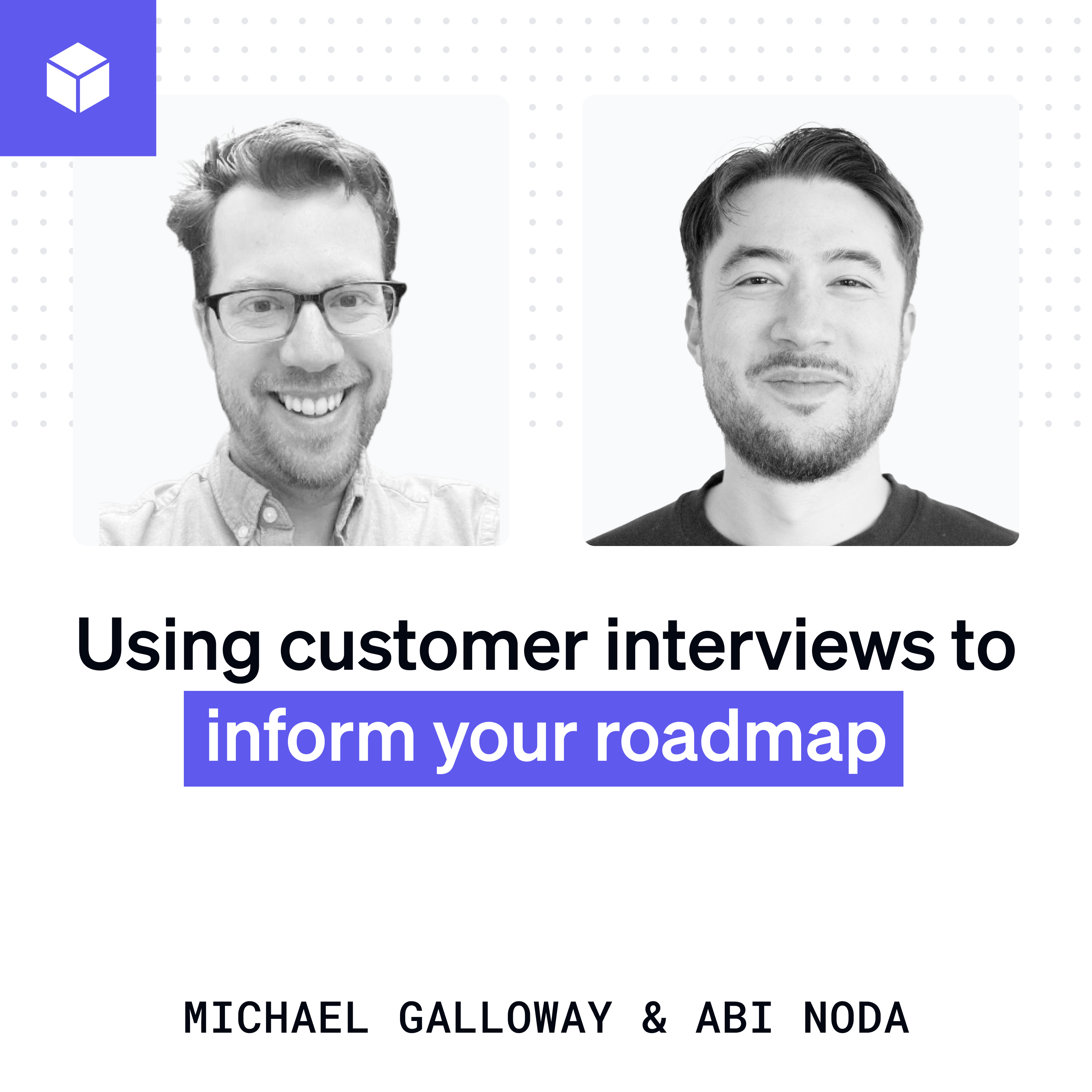 Using customer interviews to inform your roadmap | Michael Galloway (Doma, Netflix) episode artwork