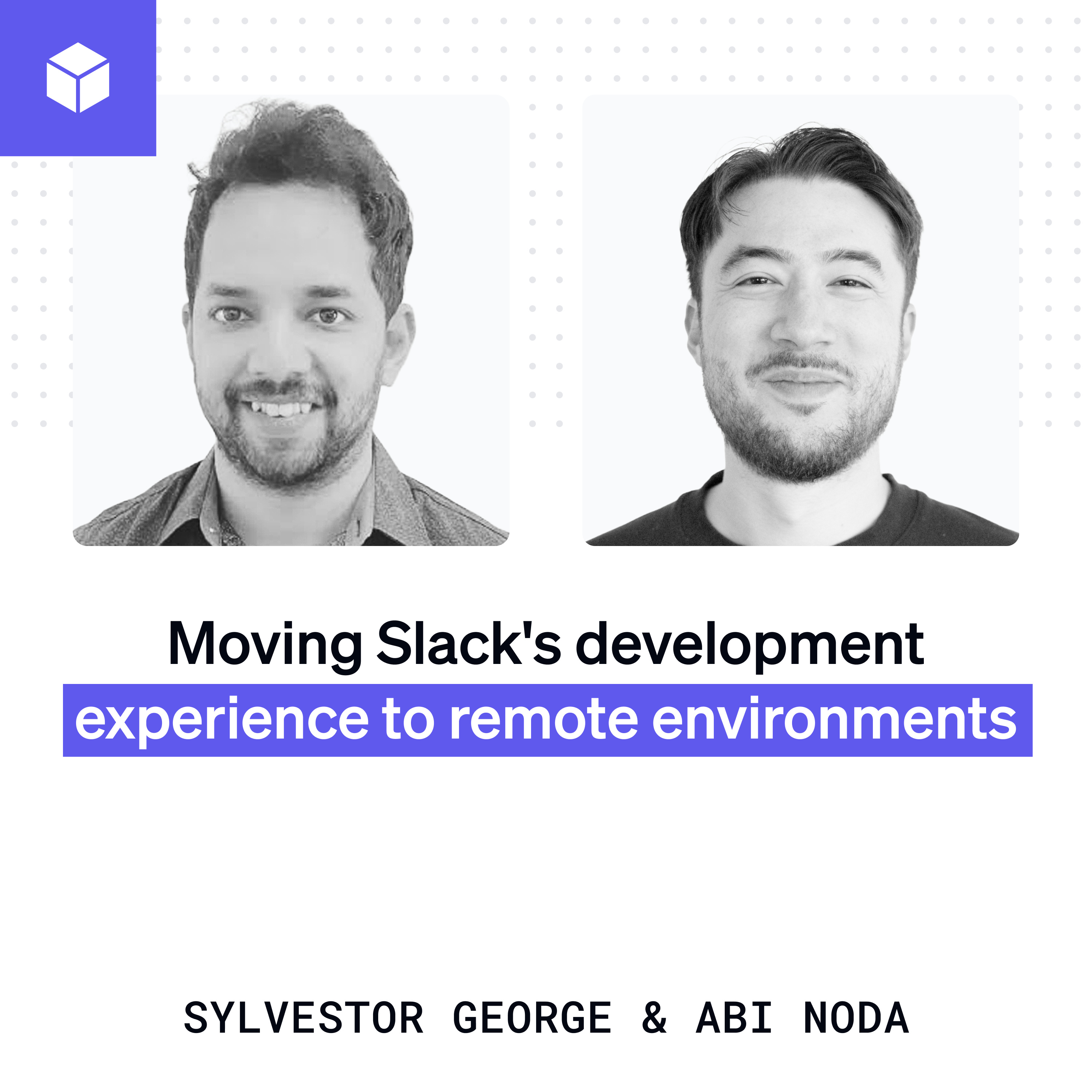 Moving Slack's development experience to remote environments | Sylvestor George (Slack) episode artwork