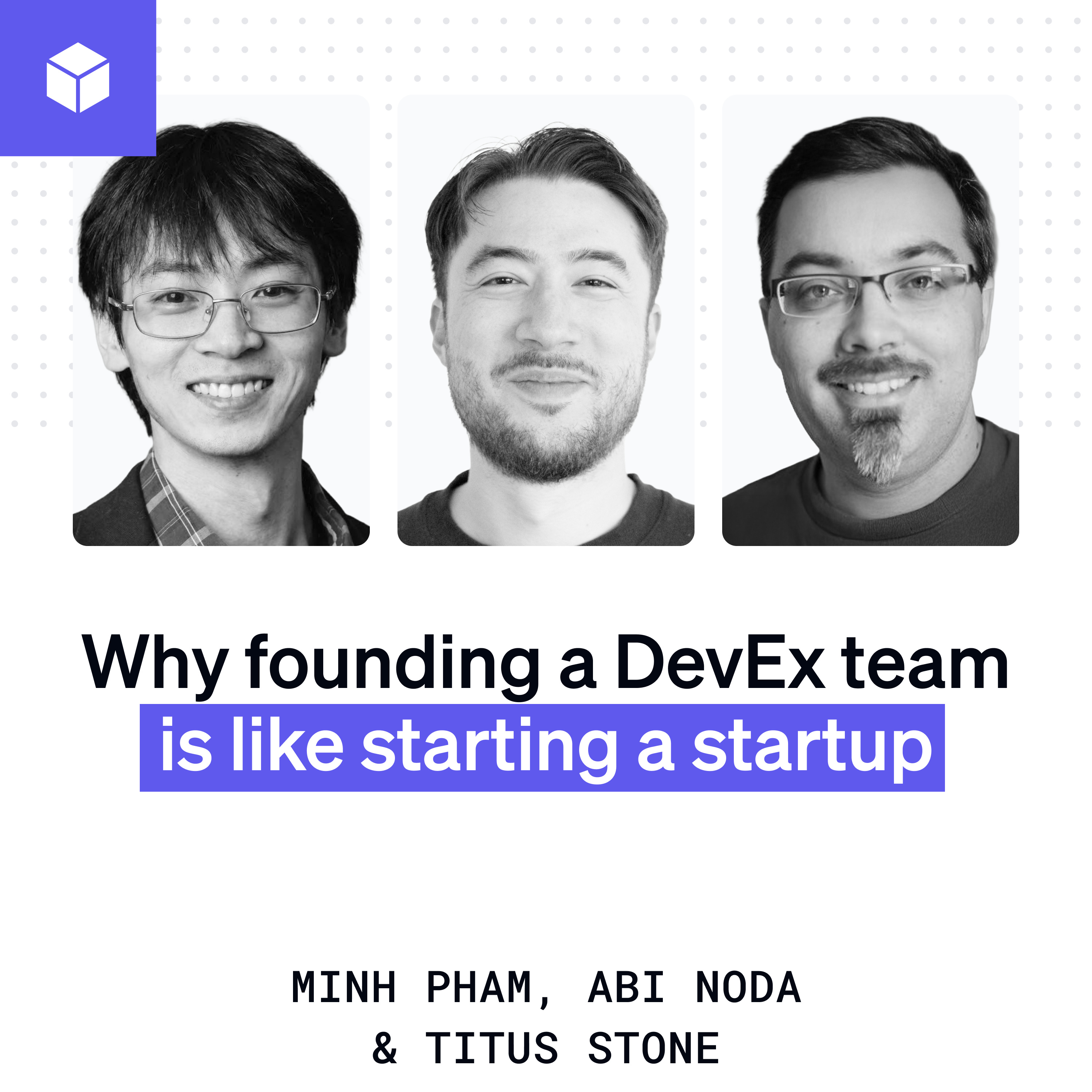 Why founding a DevEx team is like starting a startup | Minh Pham, Titus Stone (Ibotta) episode artwork