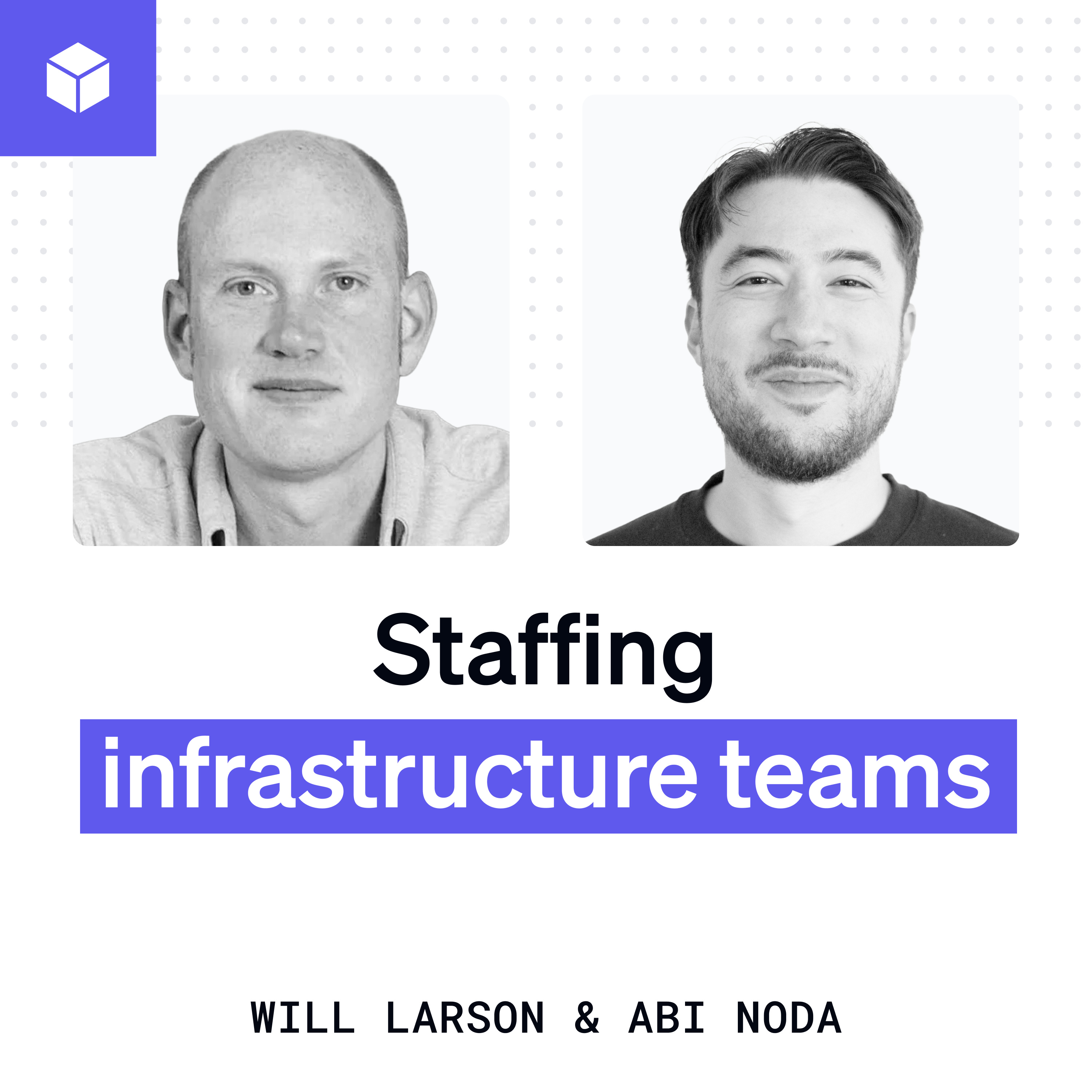 Staffing infrastructure teams | Will Larson (Calm, Stripe, Uber) episode artwork