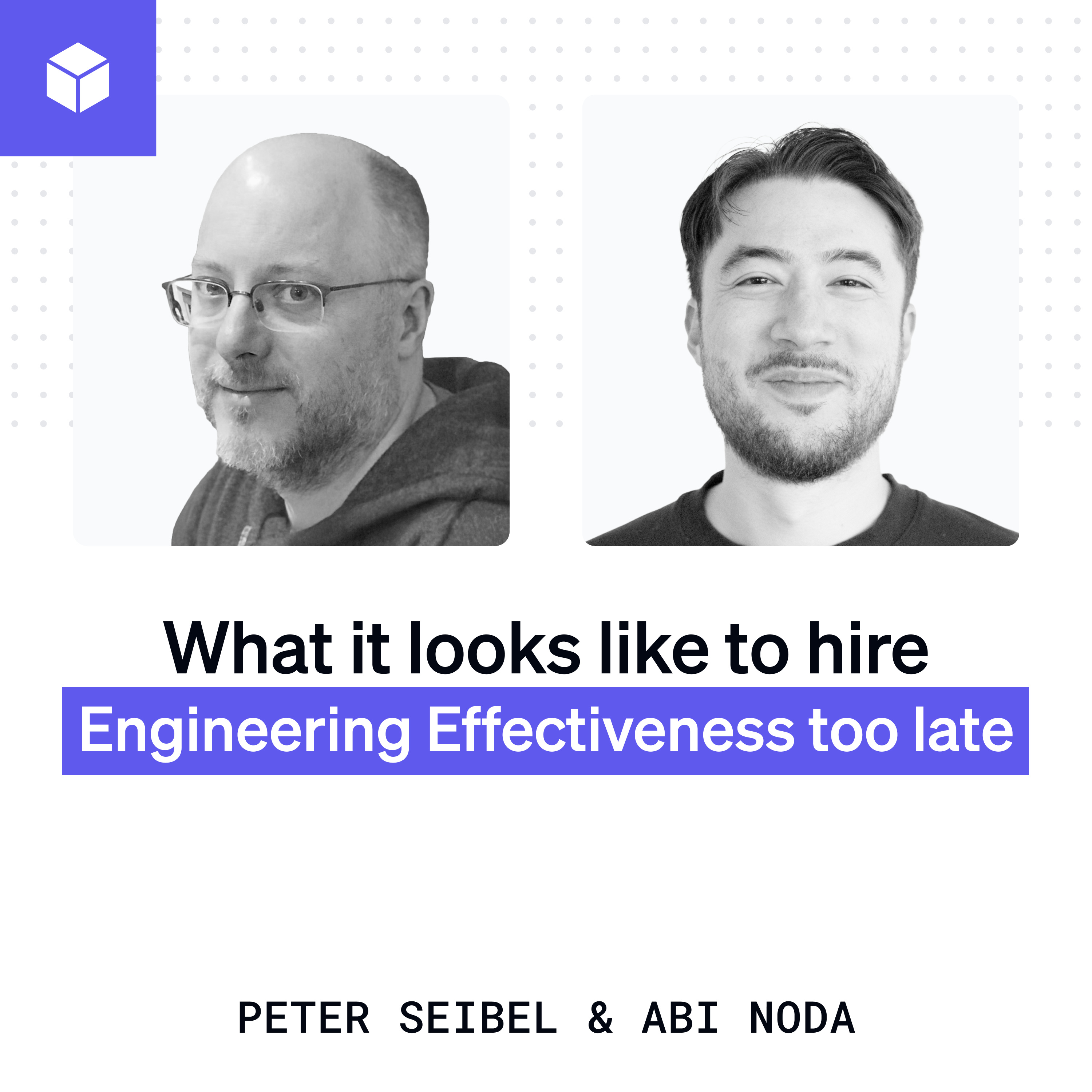 What it looks like to hire Engineering Effectiveness too late | Peter Seibel (ex-Twitter) episode artwork