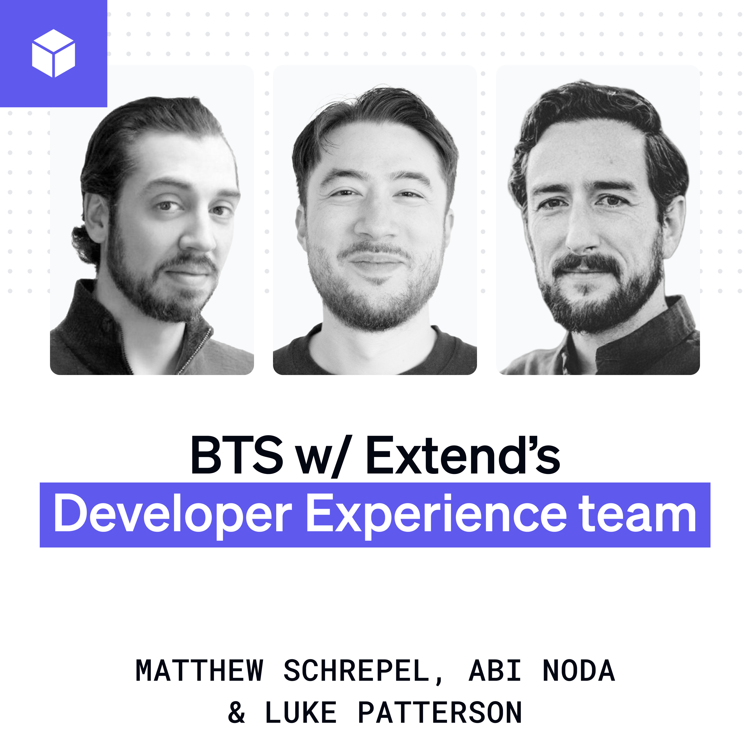 Behind the scenes with Extend’s developer experience team | Matthew Schrepel and Luke Patterson (Extend) episode artwork
