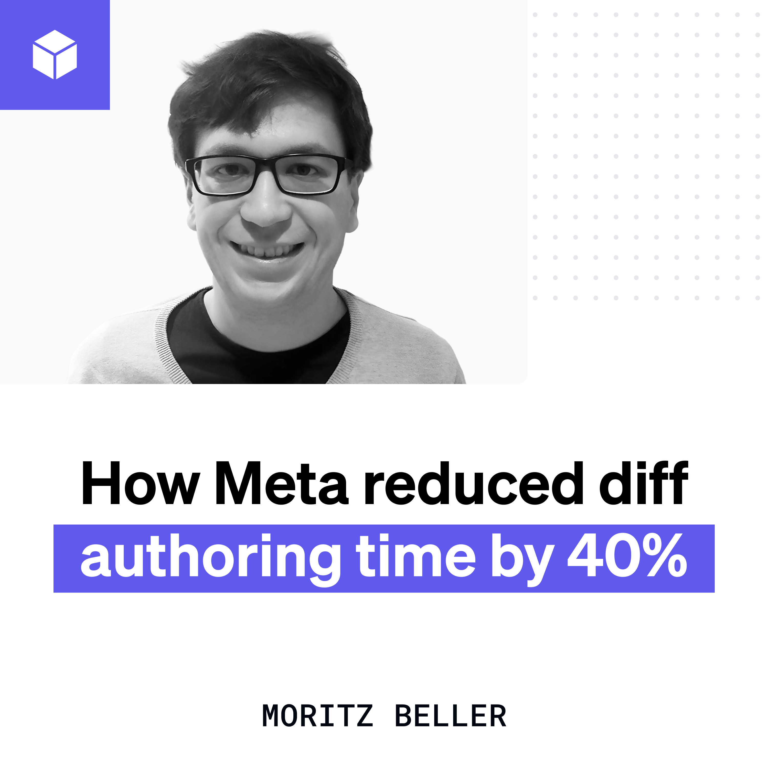 How Meta reduced diff authoring time by 40% Episode cover