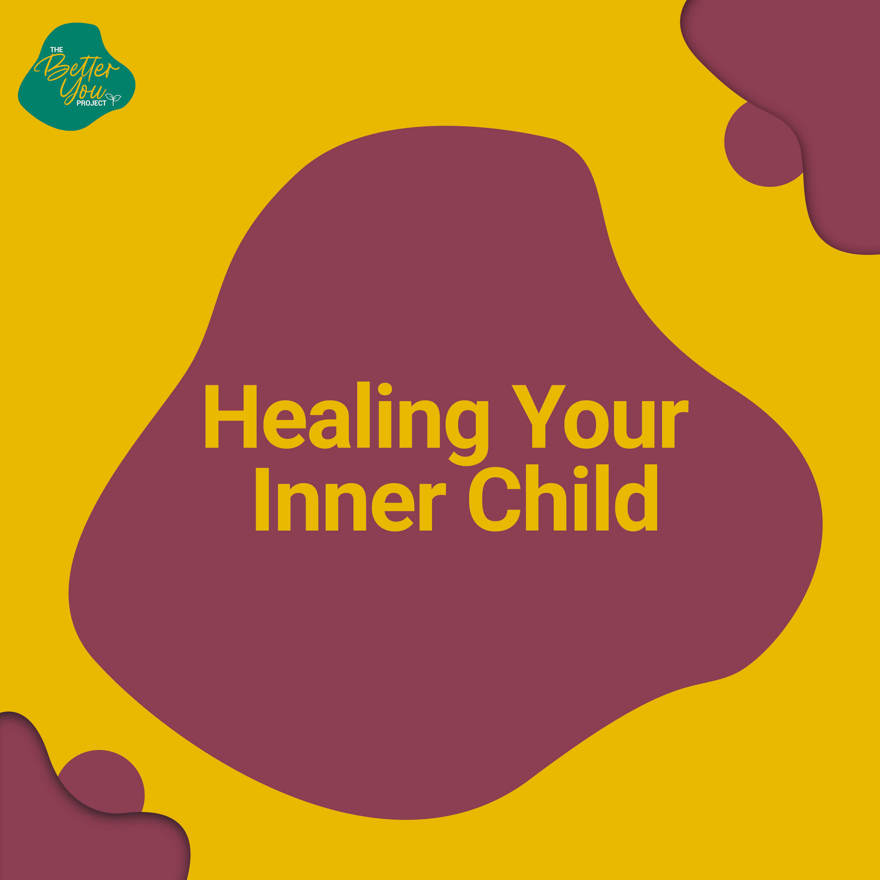 The Better You Project: Healing Your Inner Child episode artwork