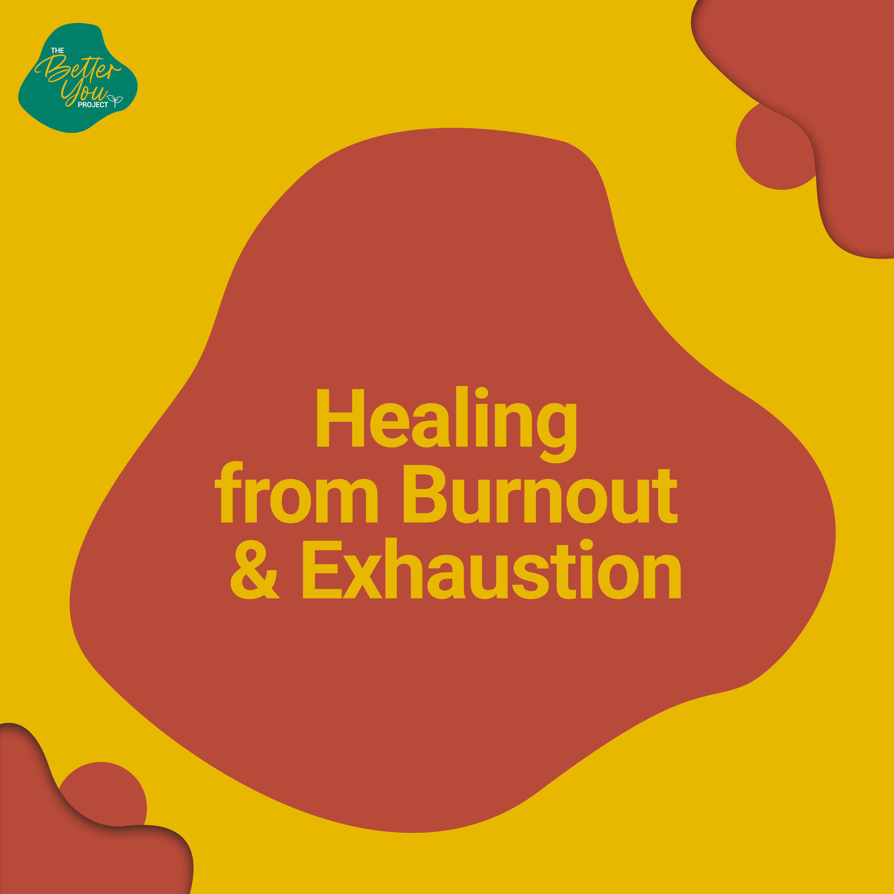 The Better You Project: Healing from Burnout & Exhaustion episode artwork