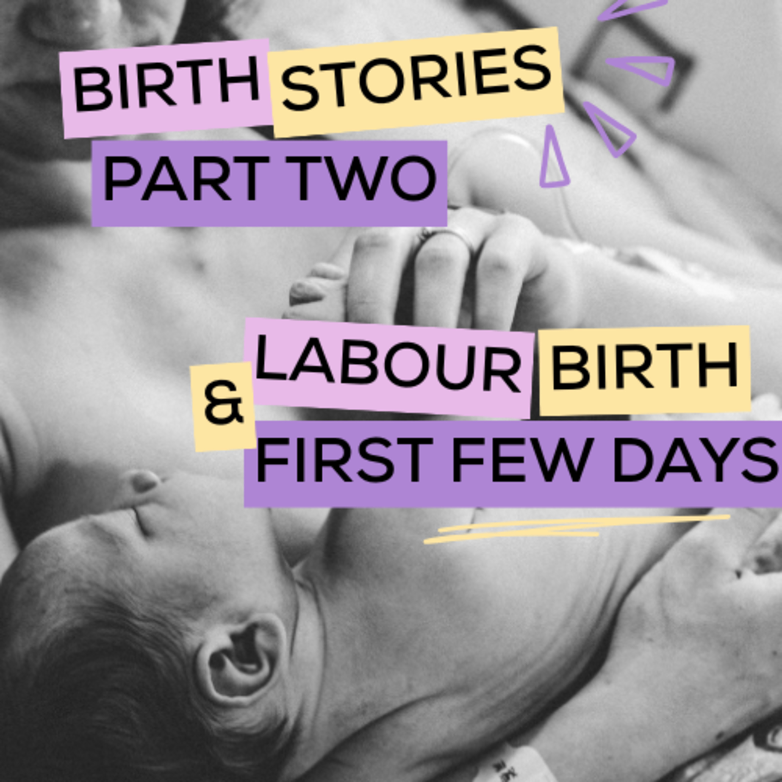Birth Stories Part Two– Labour, Birth & The First Few Days episode artwork