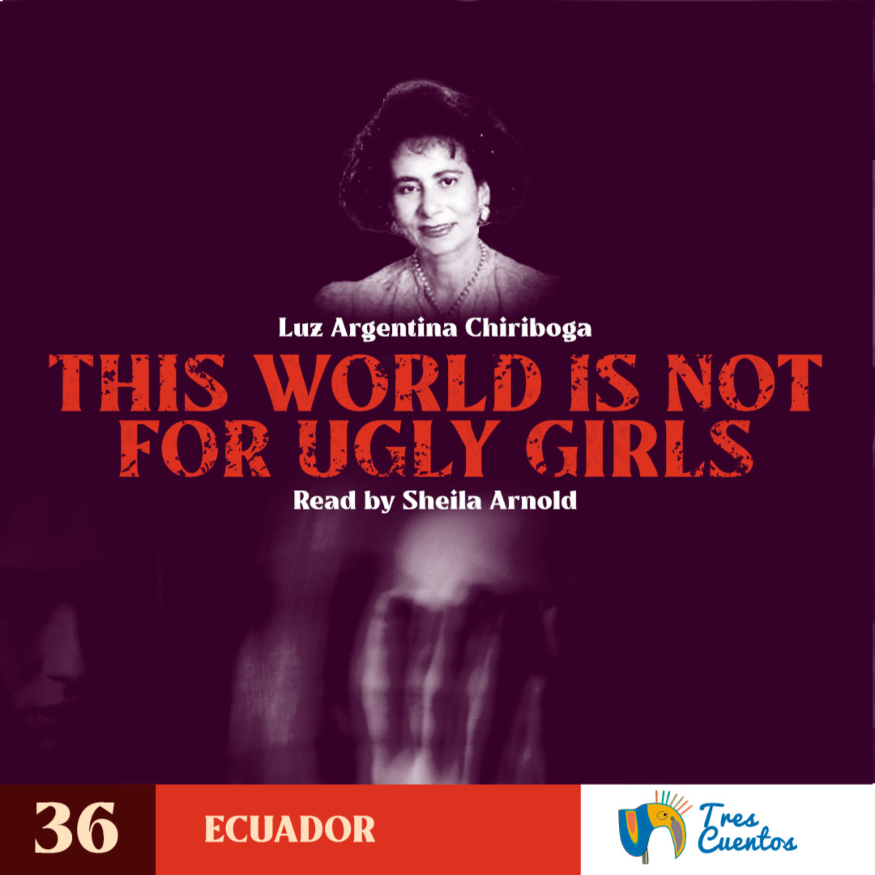 036 - EN - This World Is Not For Ugly Girls - Luz Argentina Chiriboga - Ecuador