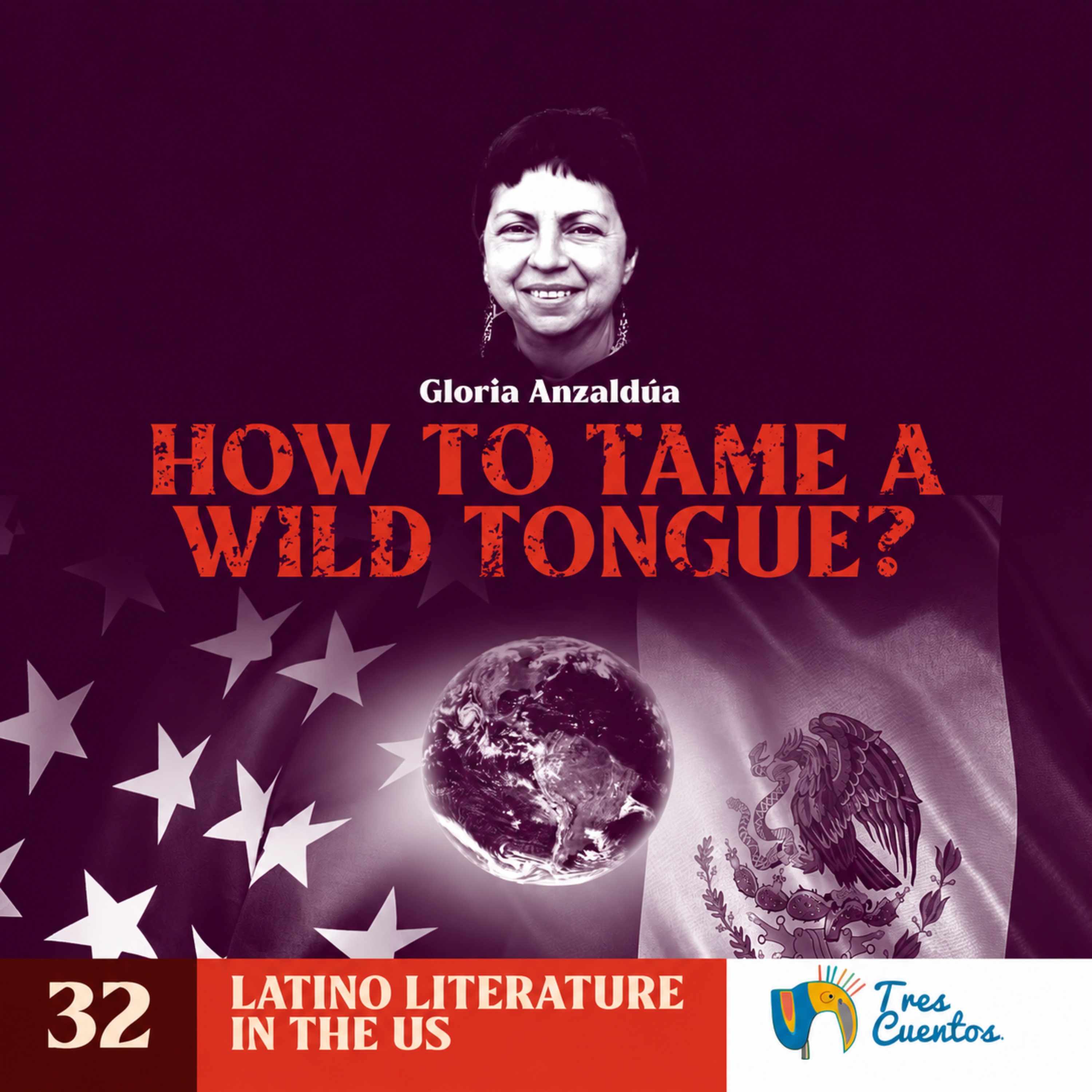 032 - EN - How to Tame a Wild Tongue - Gloria Anzaldua - United States