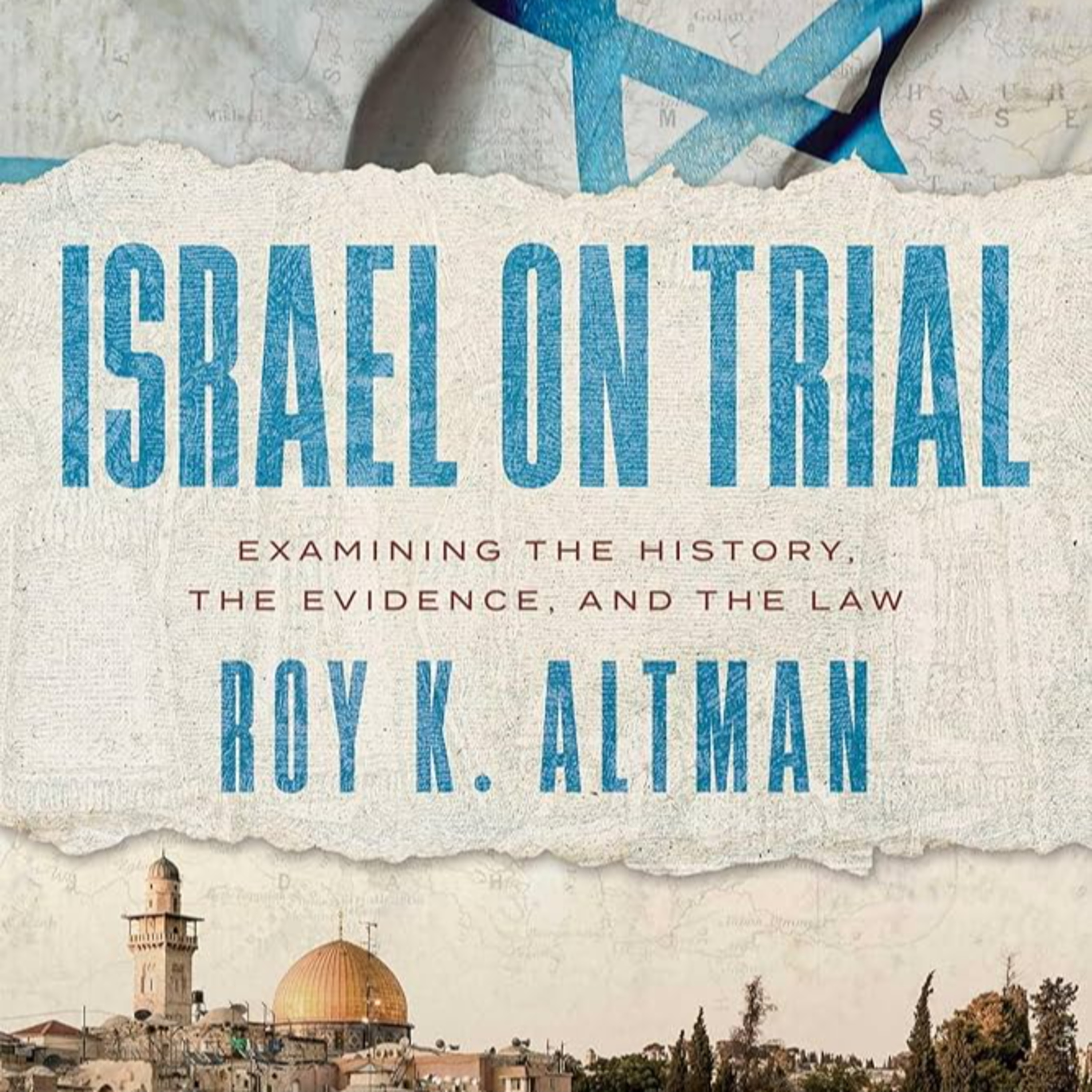 Israel on Trial: Examining the History, the Evidence, and the Law by Roy K. Altman episode artwork