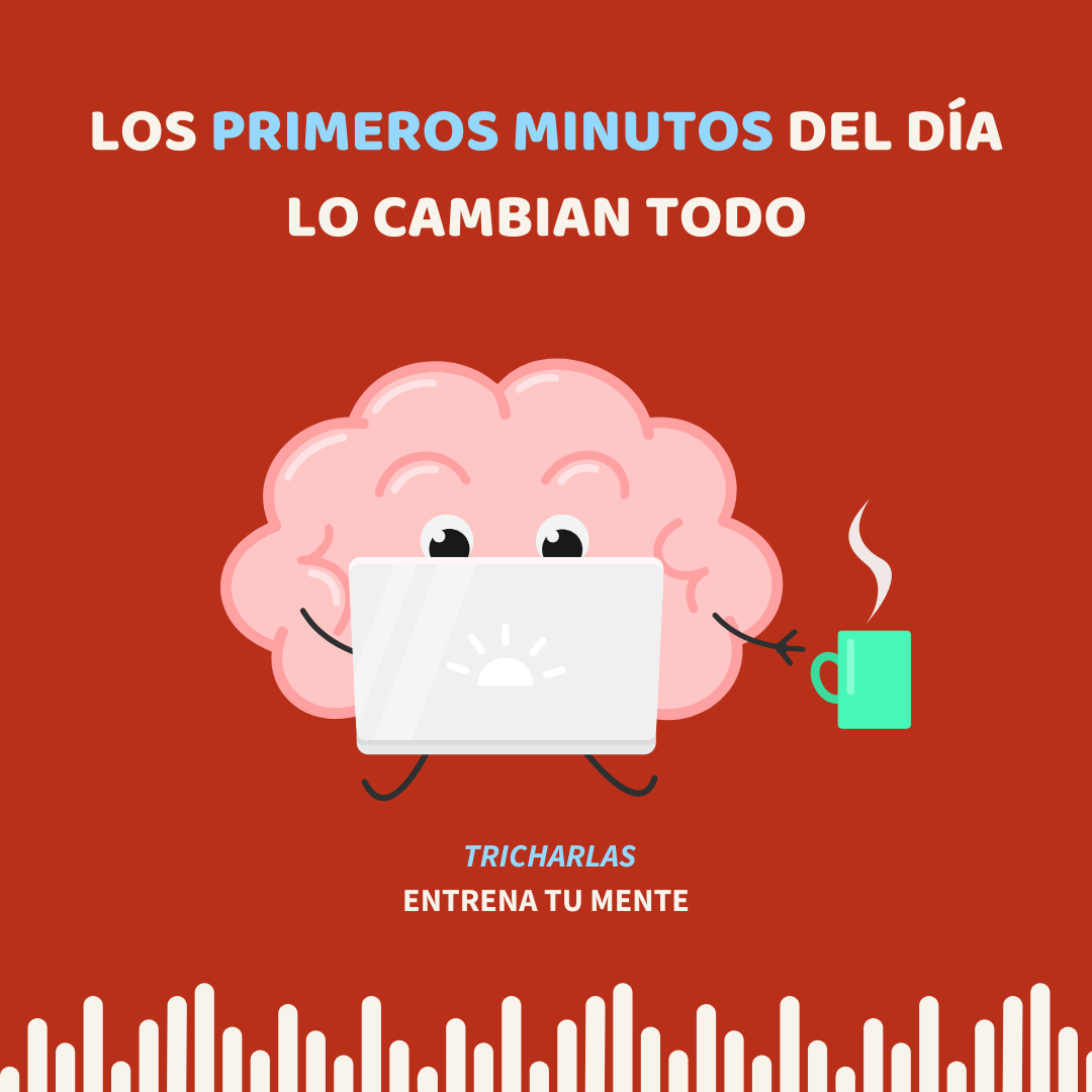 Los primeros minutos del día lo cambian todo
