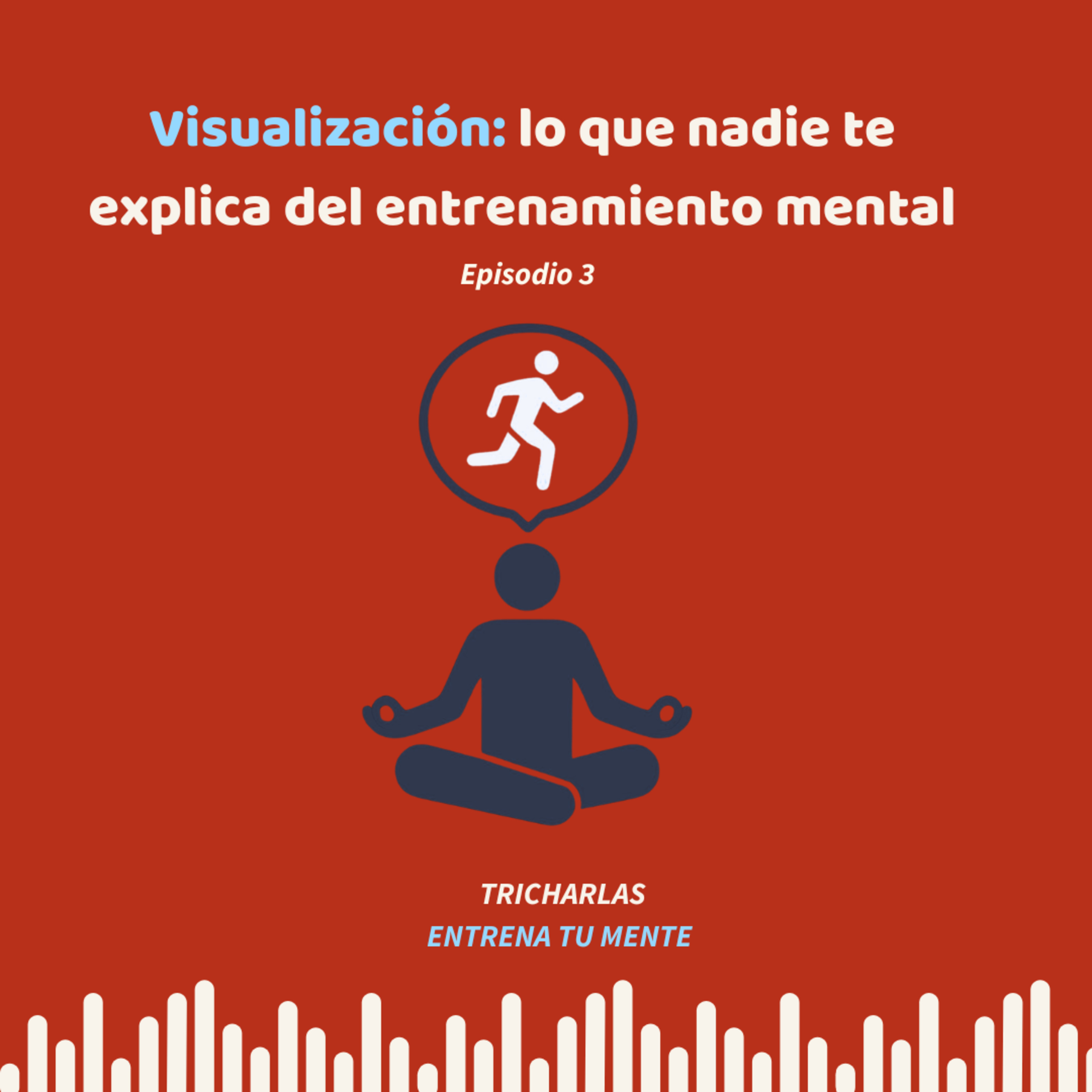 EP 03. Visualización: lo que nadie te explica del entrenamiento mental