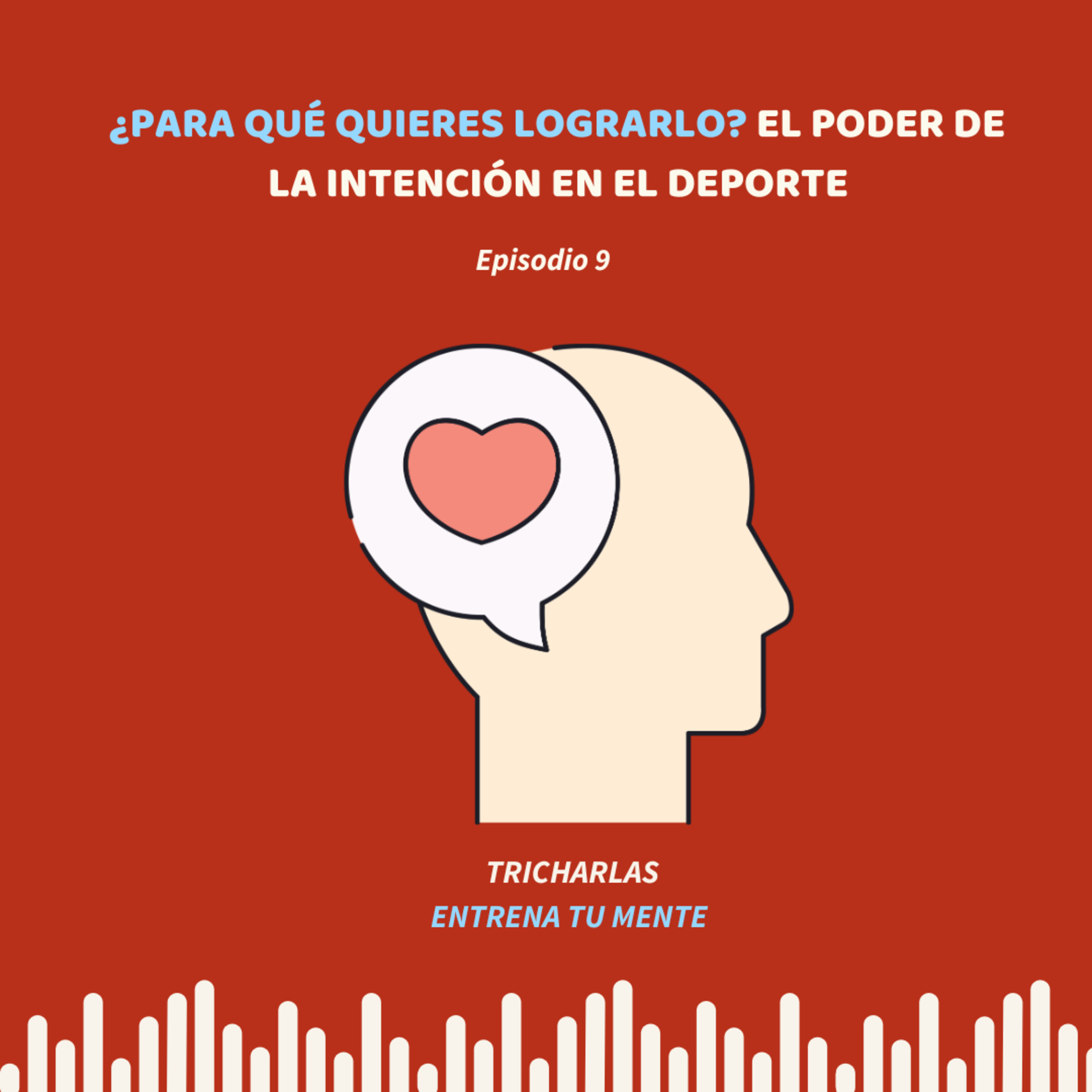 EP 09.- ¿Para qué quieres lograrlo? El poder de la intención en el deporte