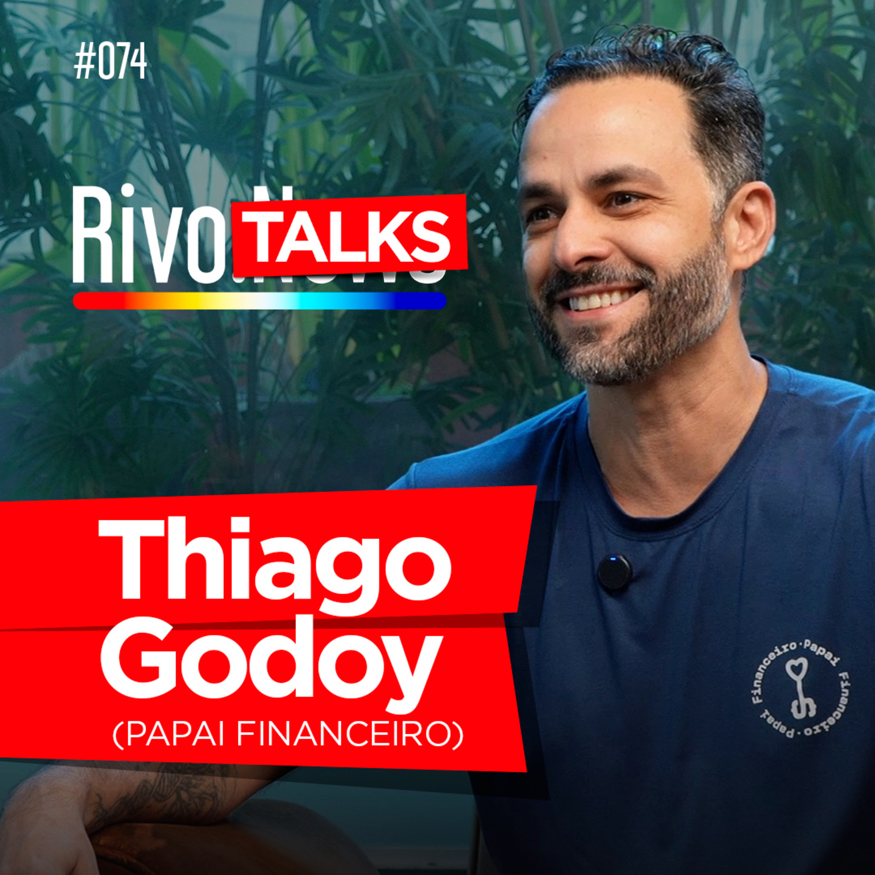 THIAGO GODOY (PAPAI FINANCEIRO) | RivoTalks #074