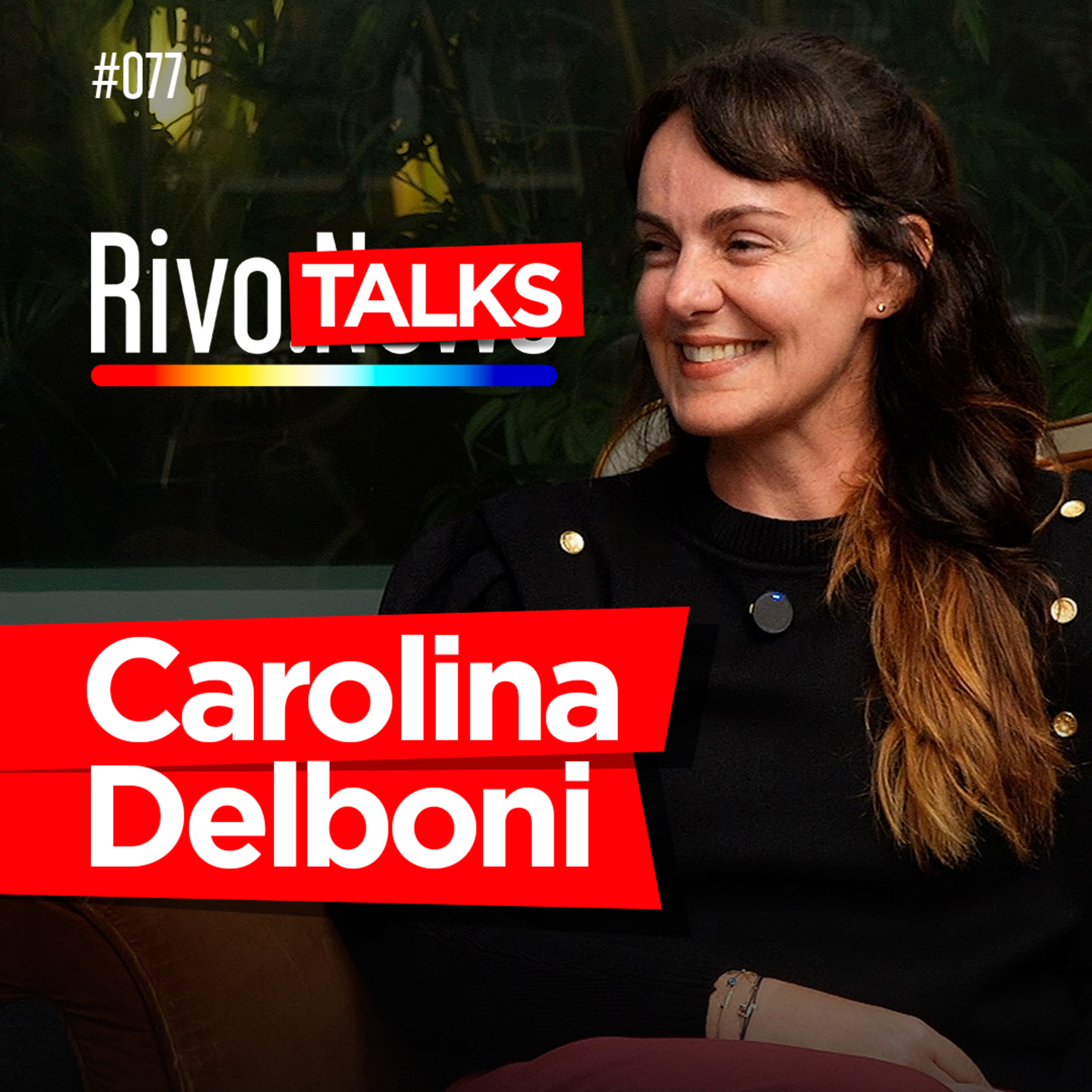 CAROLINA DELBONI | RivoTalks #077