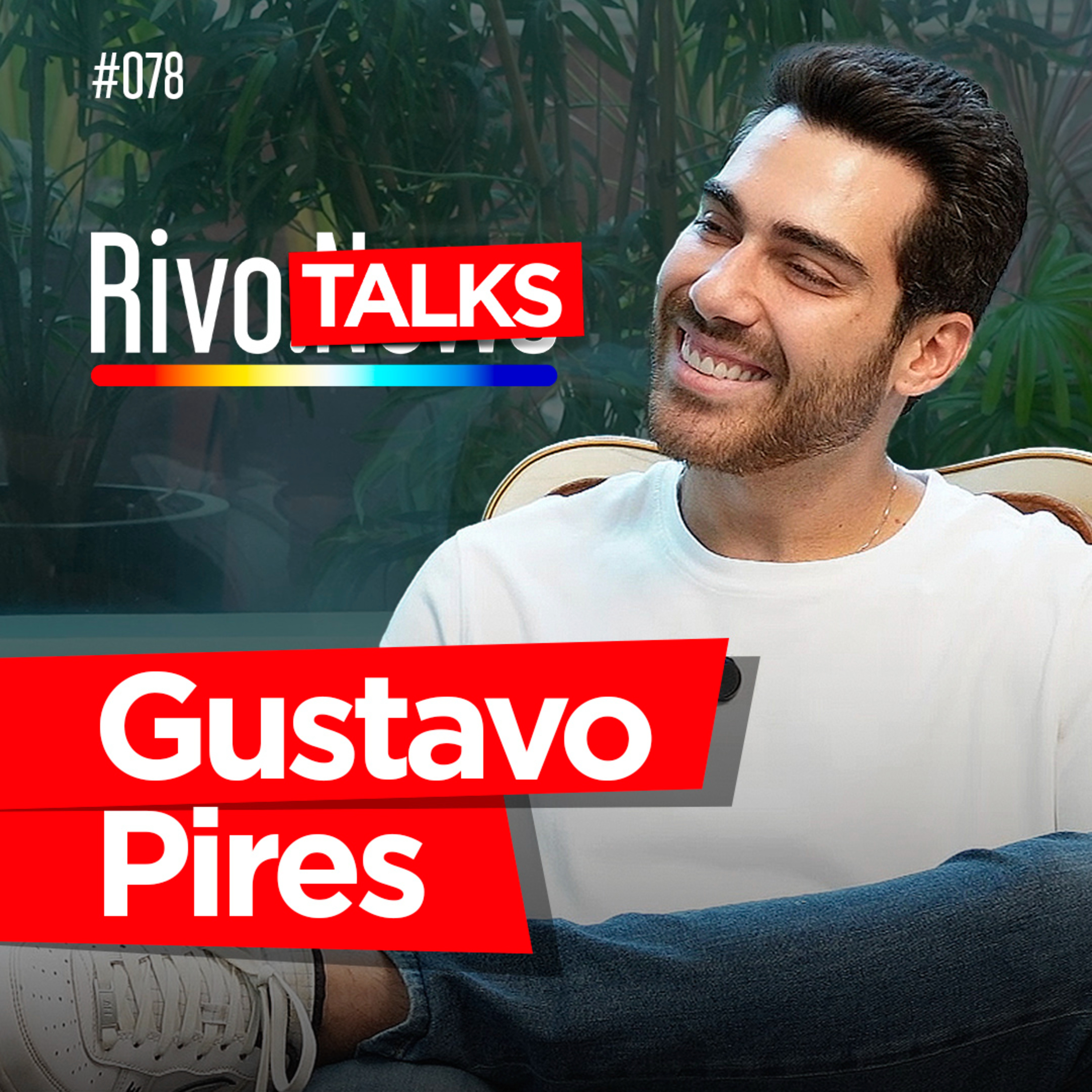 GUSTAVO PIRES | RivoTalks #078