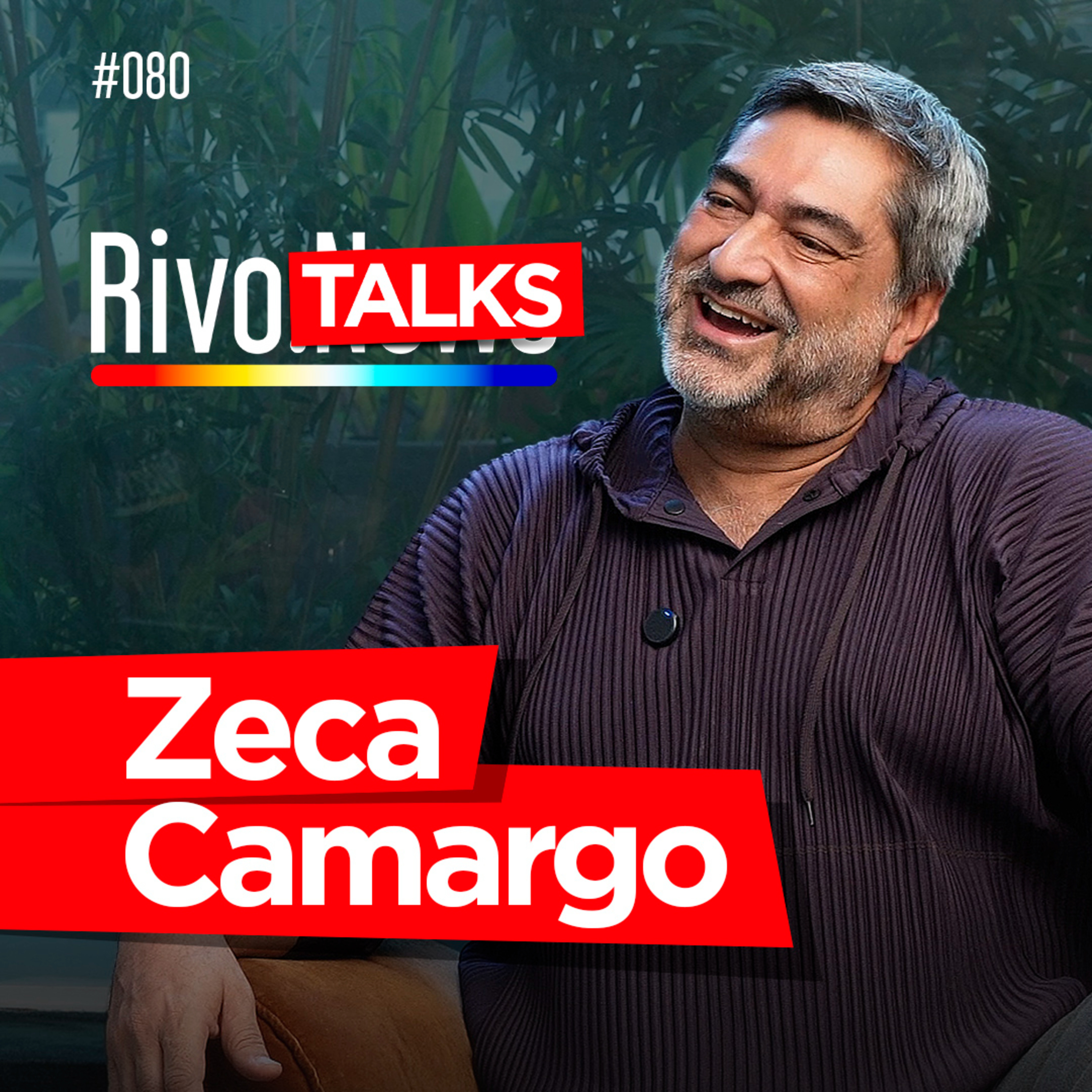 ZECA CAMARGO | RivoTalks #080