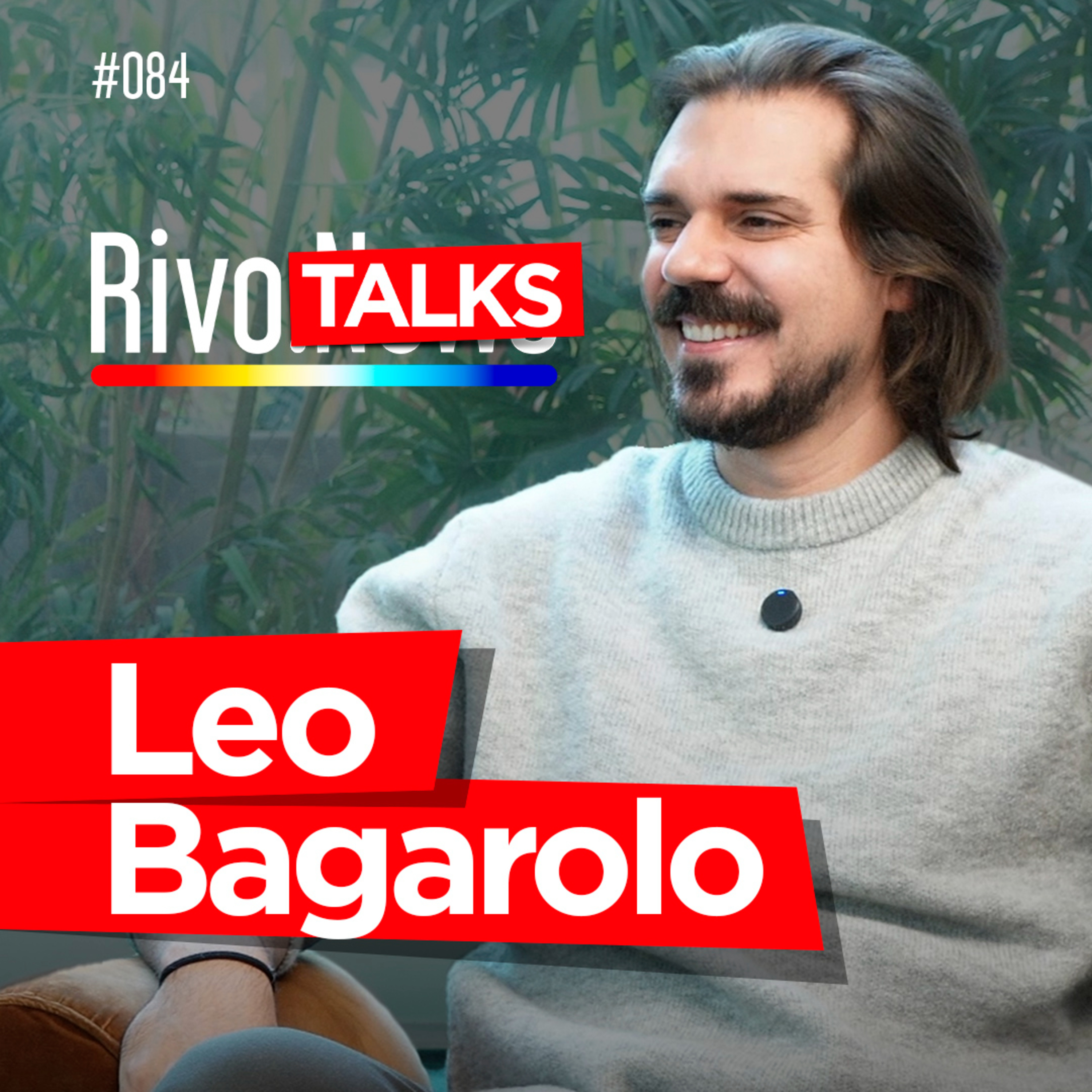 LEO BAGAROLO | RivoTalks #084