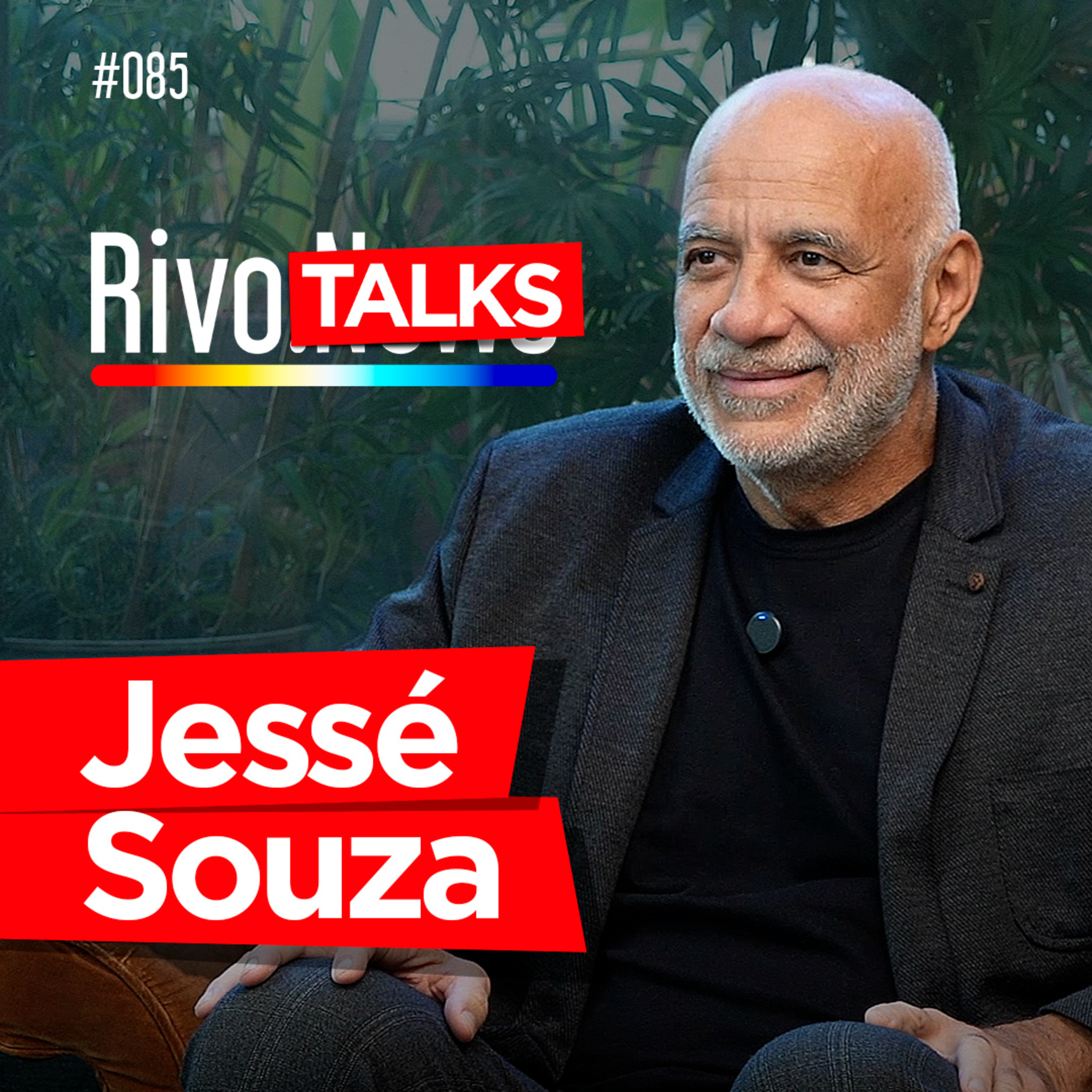 JESSÉ SOUZA | RivoTalks #085