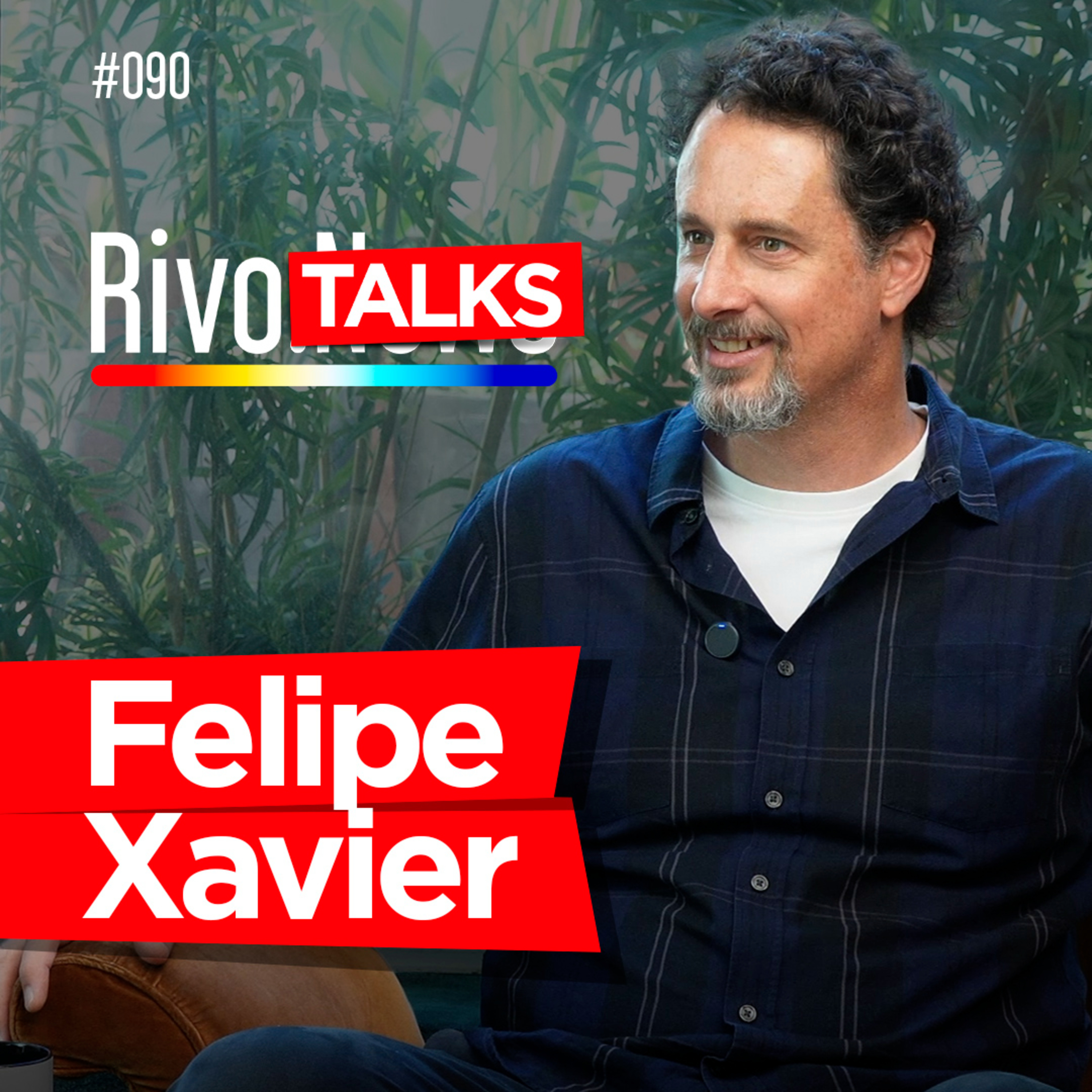 FELIPE XAVIER | RivoTalks #090