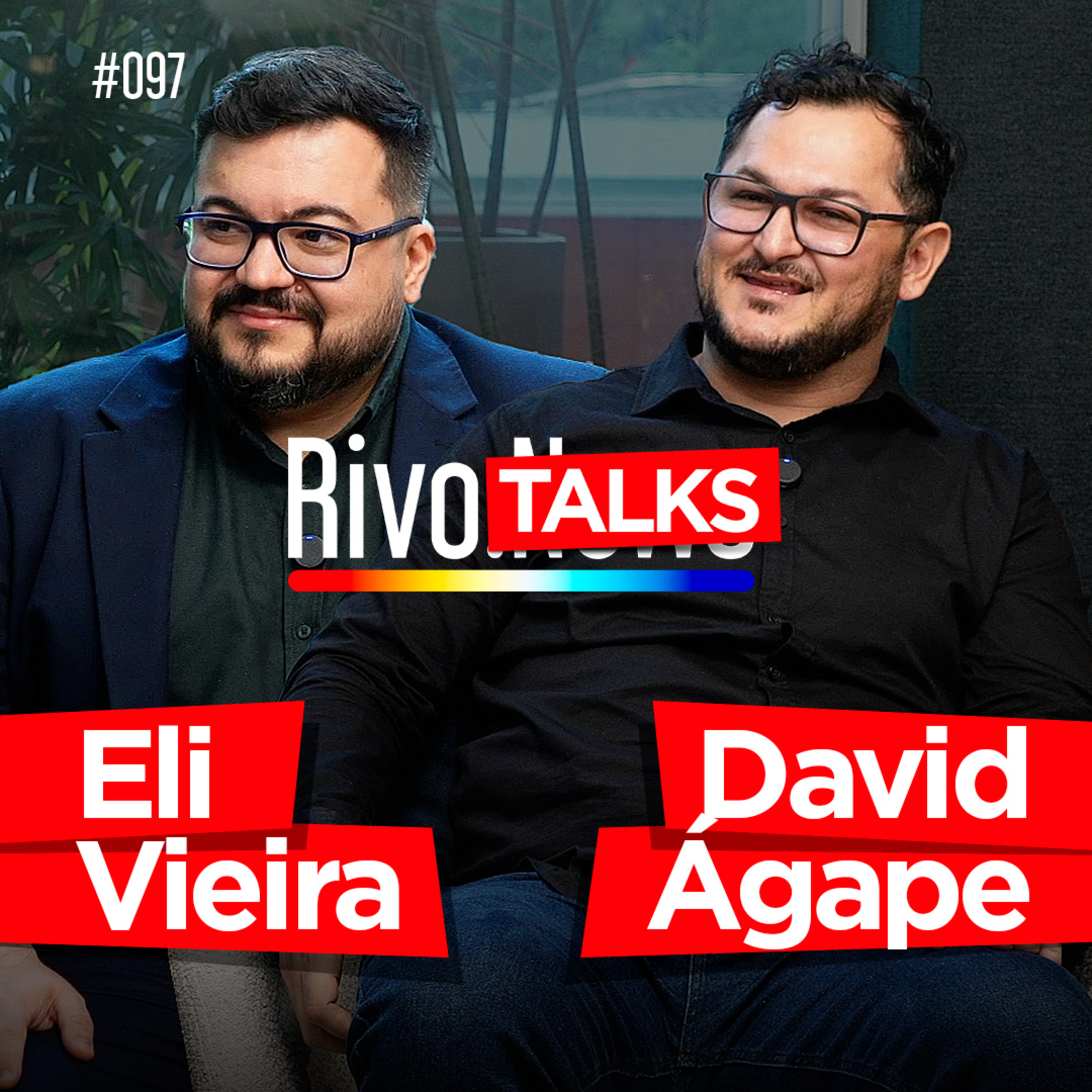 ELI VIEIRA E DAVID ÁGAPE | RivoTalks #097