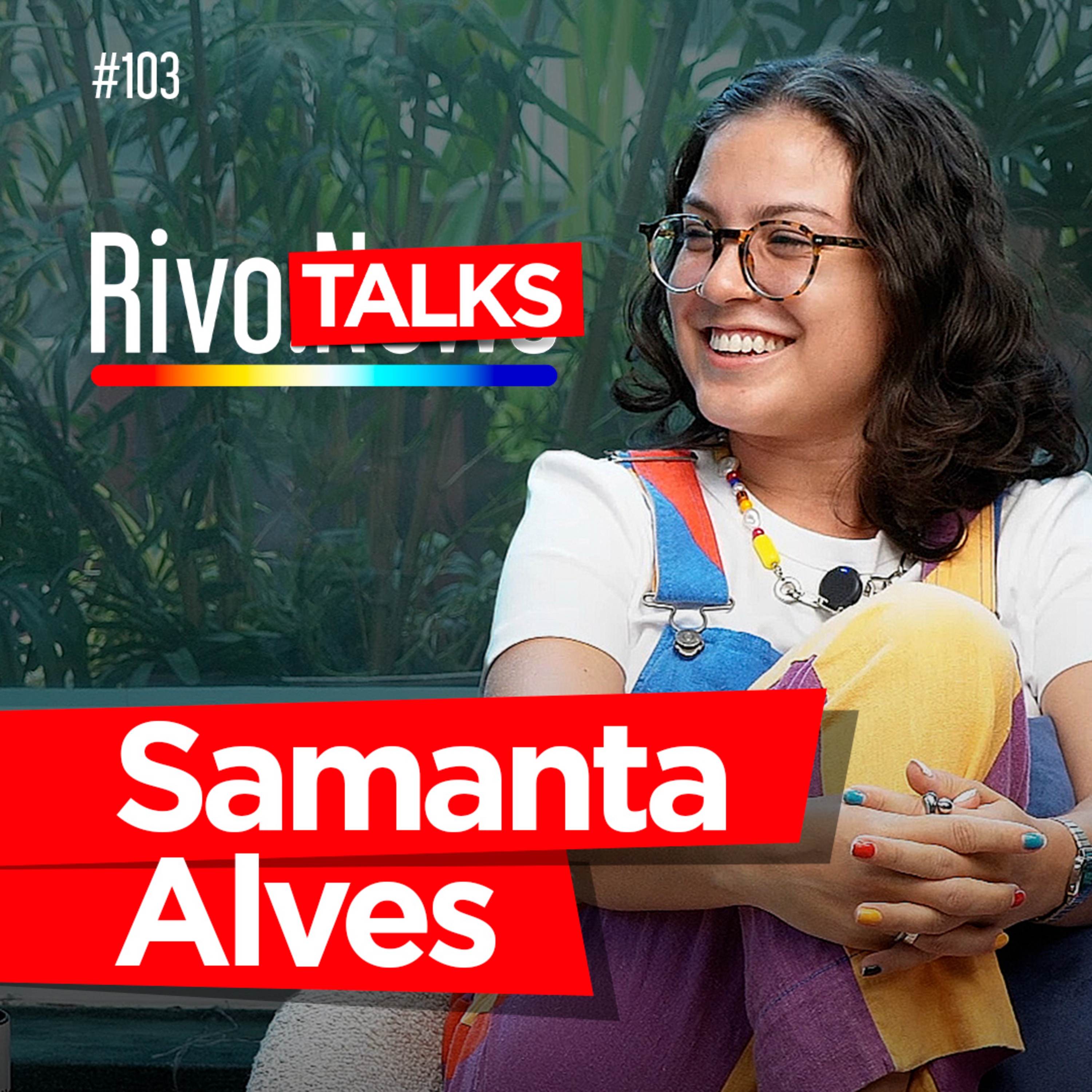 SAMANTA ALVES | RivoTalks #103