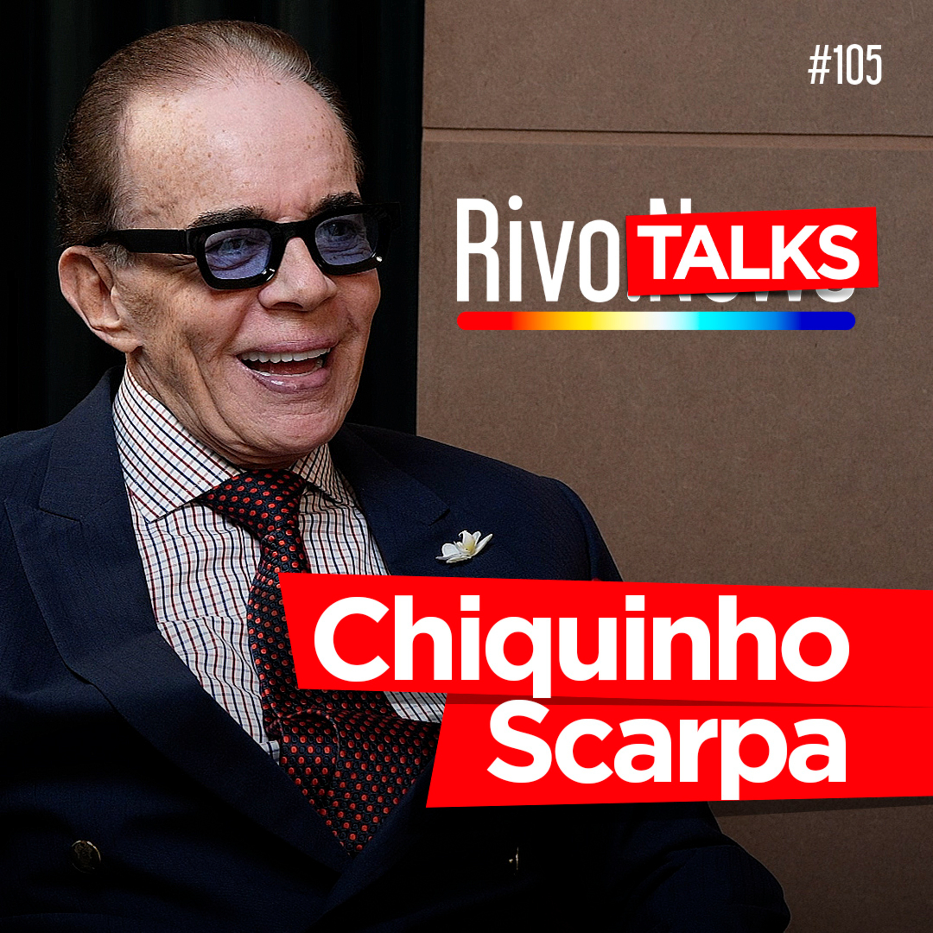 CHIQUINHO SCARPA | RivoTalks #105