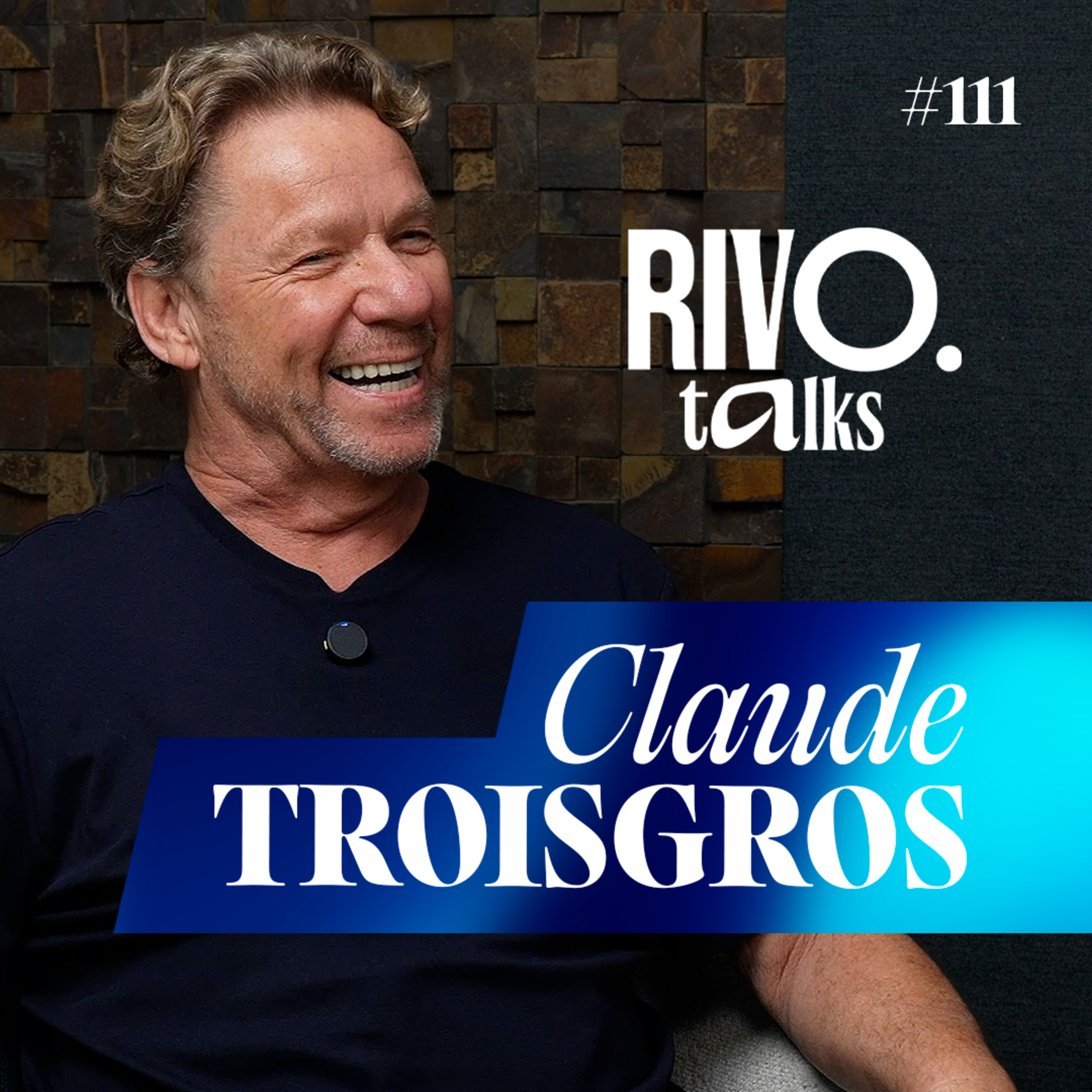 CLAUDE TROISGROS | RivoTalks #111