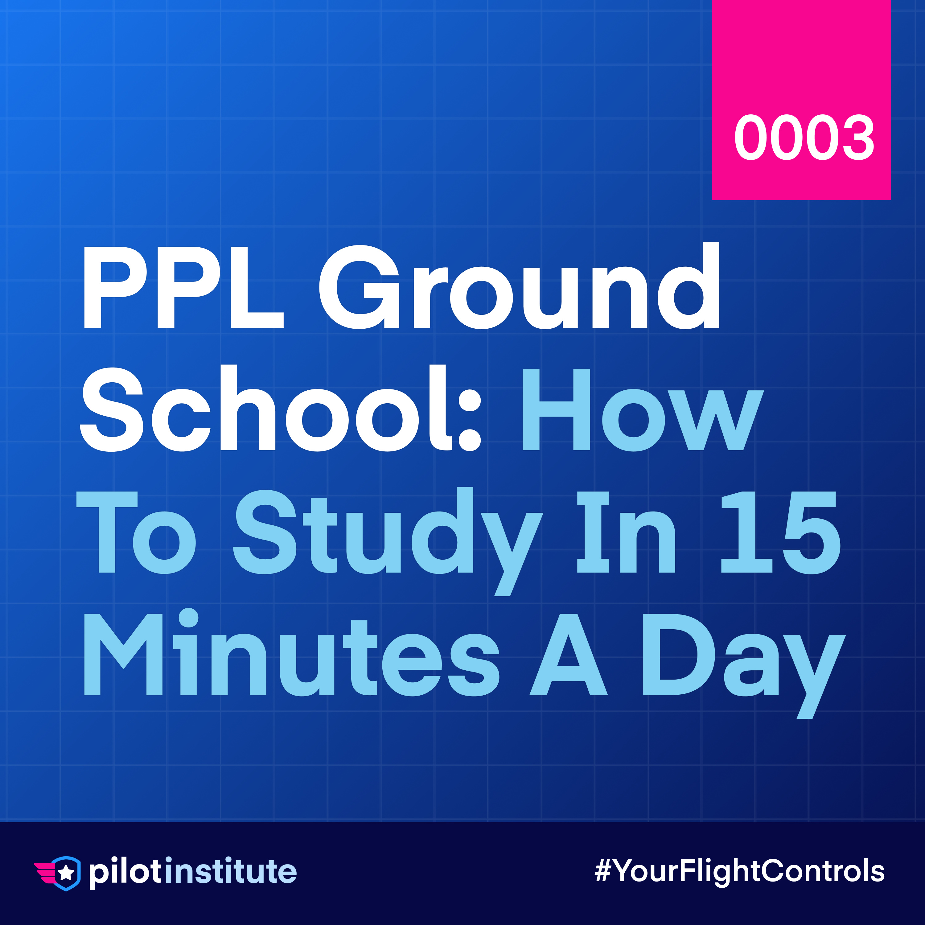 PPL Ground School: How to Study in 15 Minutes a Day episode artwork