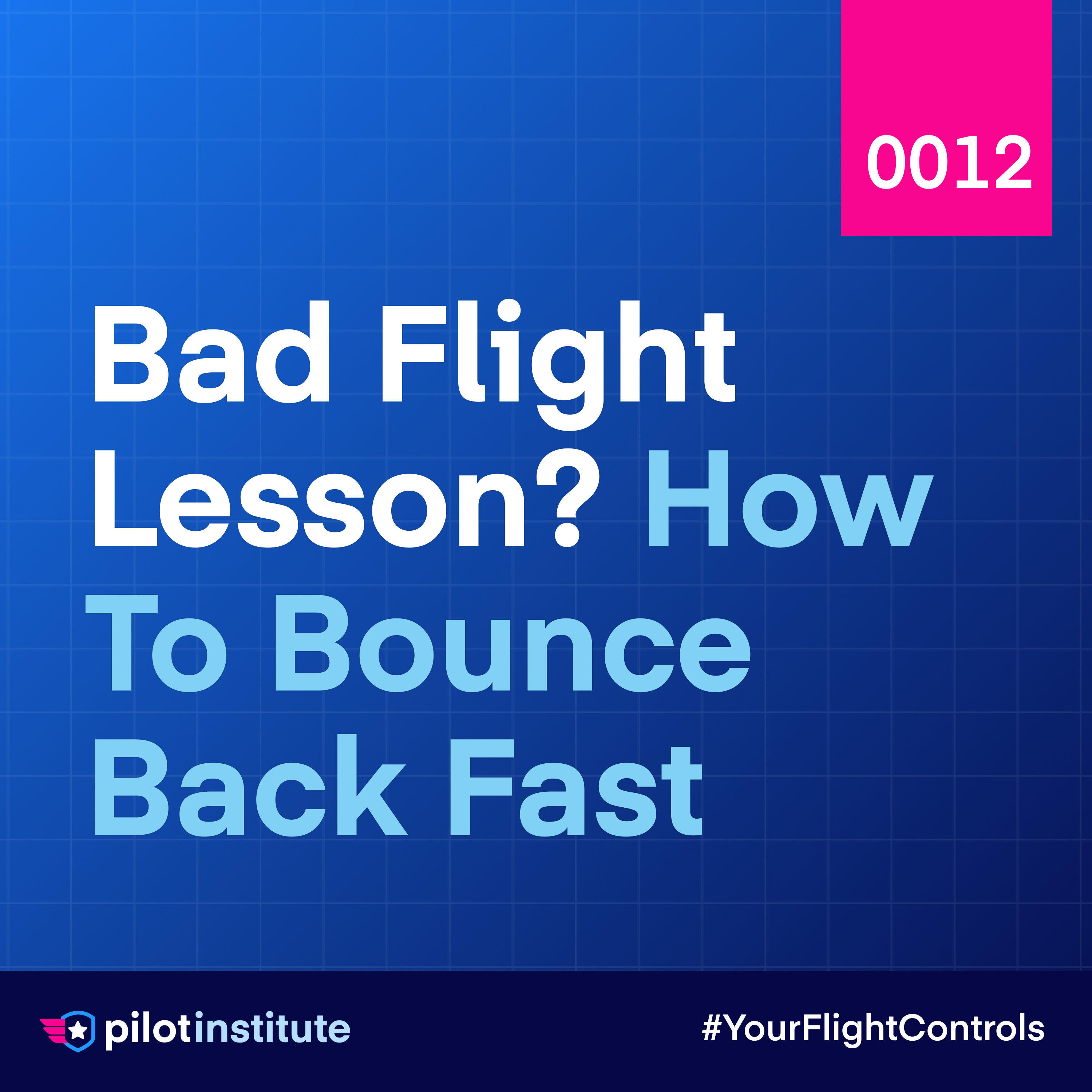 Bad Flight Lesson? How to Bounce Back Fast episode artwork