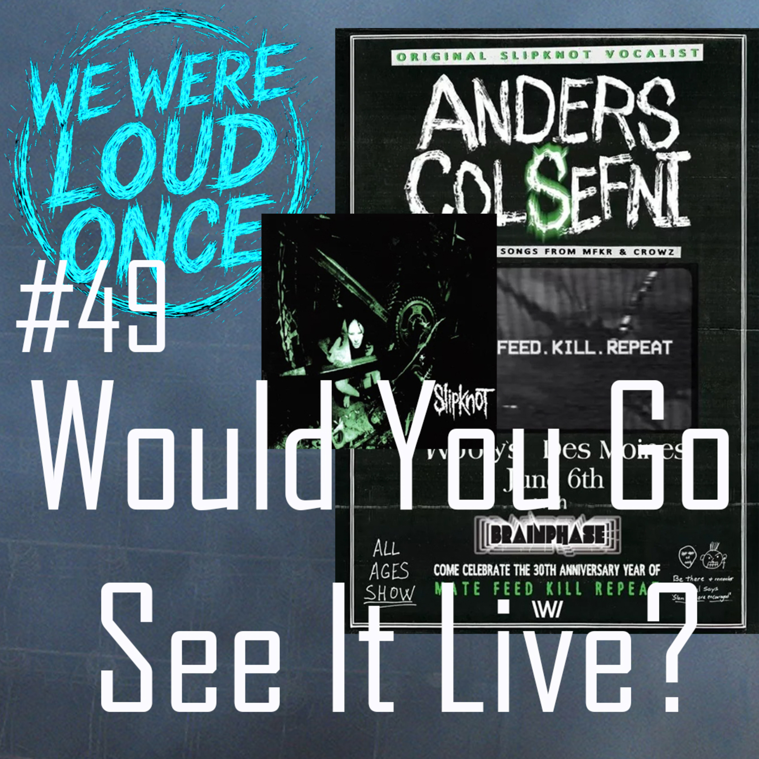 Would You Go See It Live? | WWLO #49 episode artwork