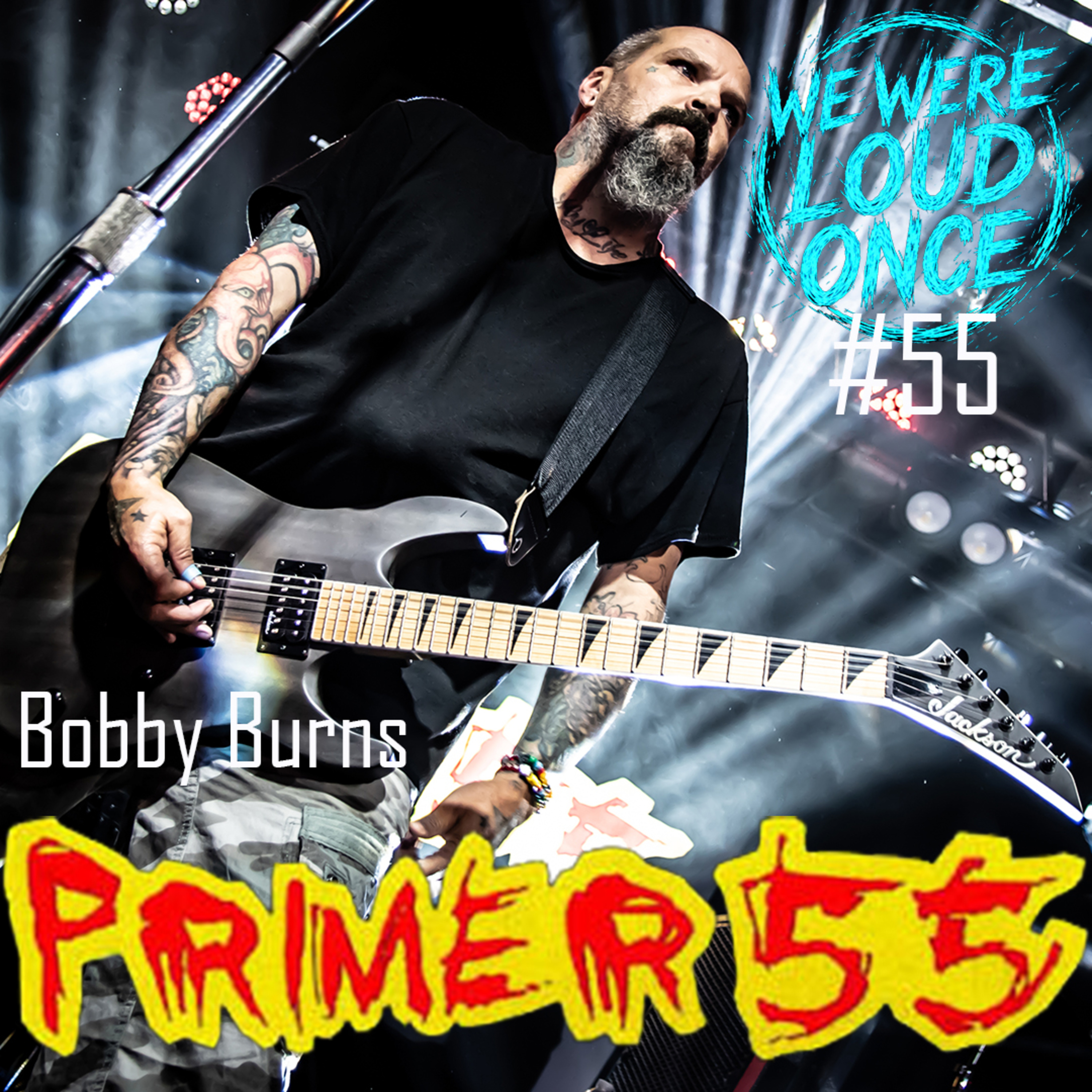 Bobby Burns (Primer 55) | WWLO #55 episode artwork