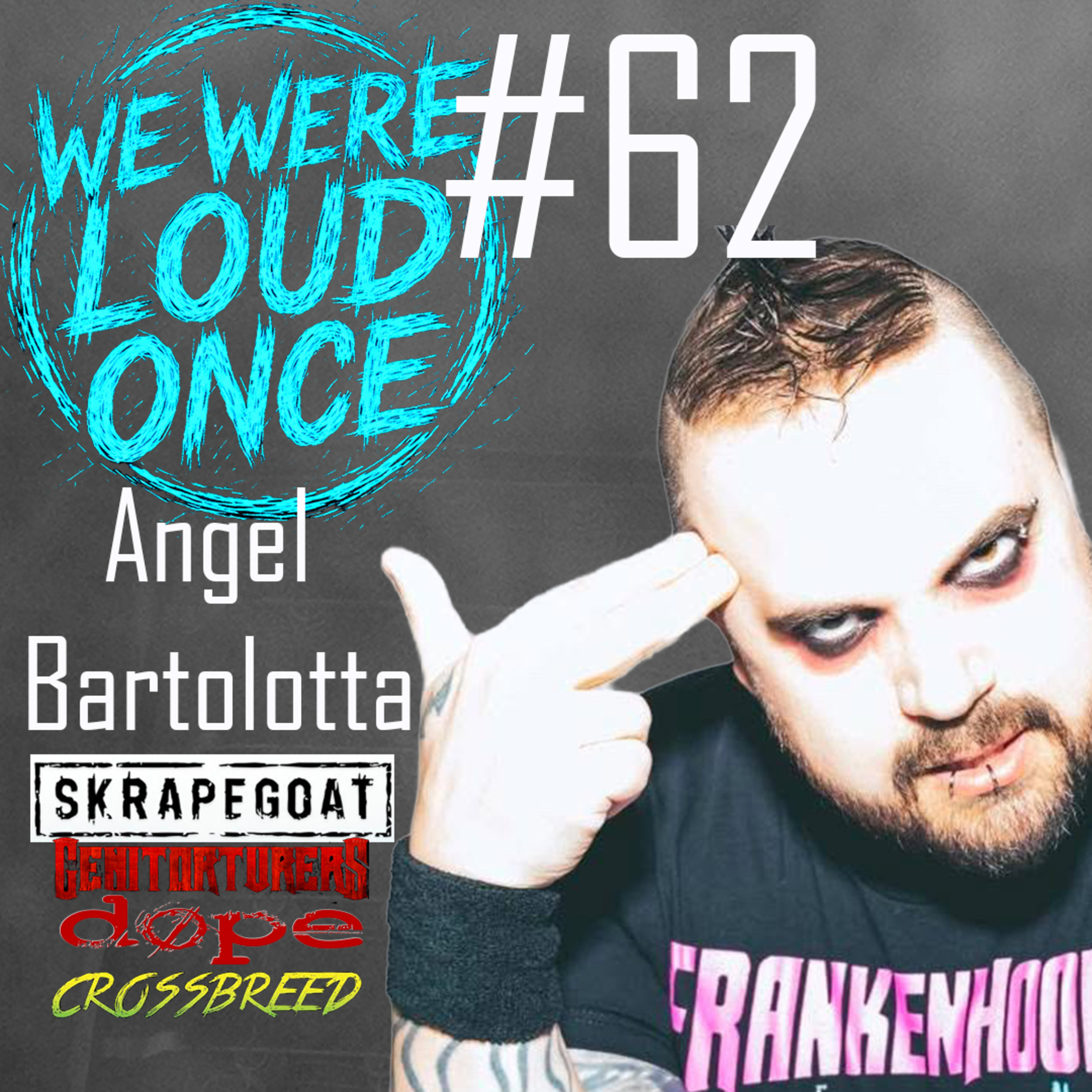 Angel Bartolotta (Skrapegoat, Ex-Crossbreed/Dope) | WWLO #62 episode artwork