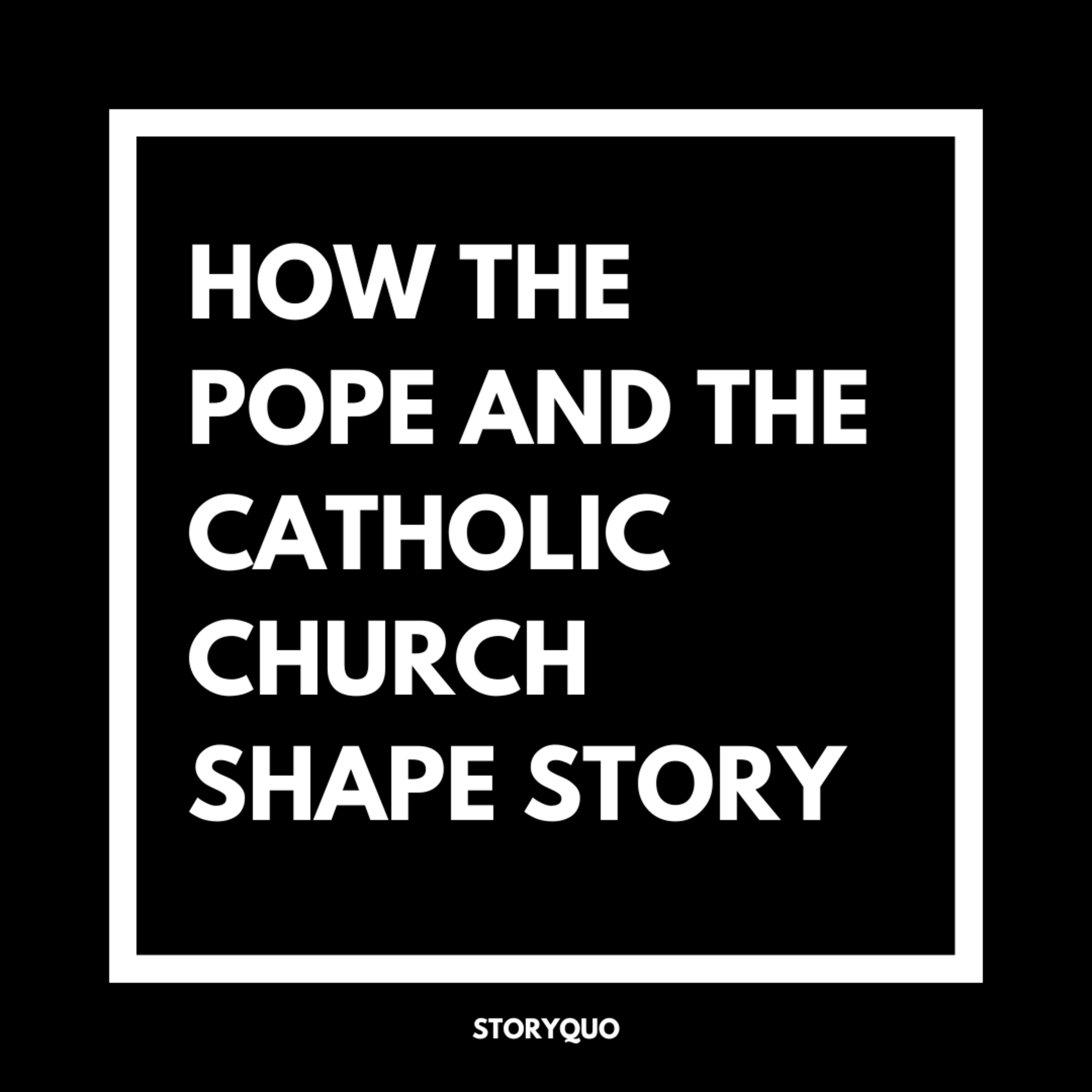2. How the Pope and the Catholic Church Shape Story episode artwork