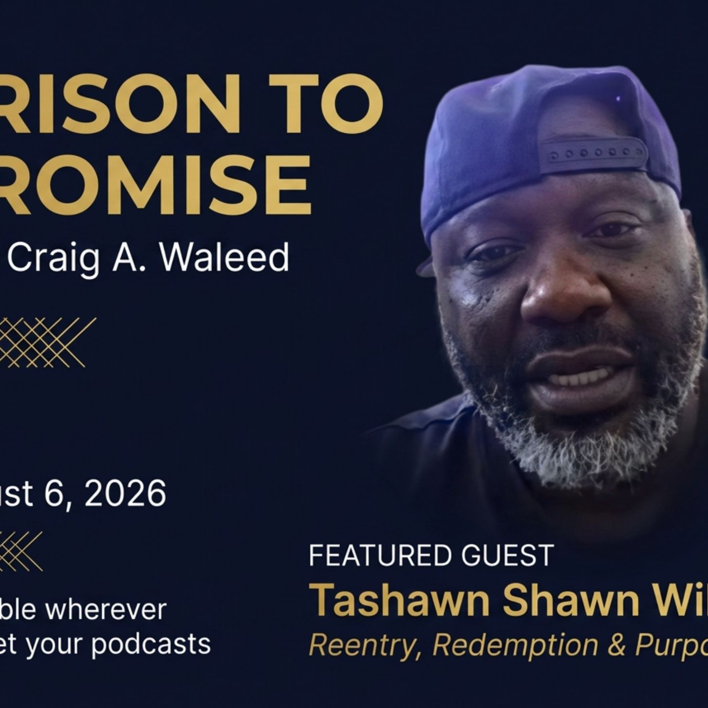 Tashawn "Shawn" Wilson: After 18 Years: Reentry, Redemption, and Purpose Ep. 134 episode artwork