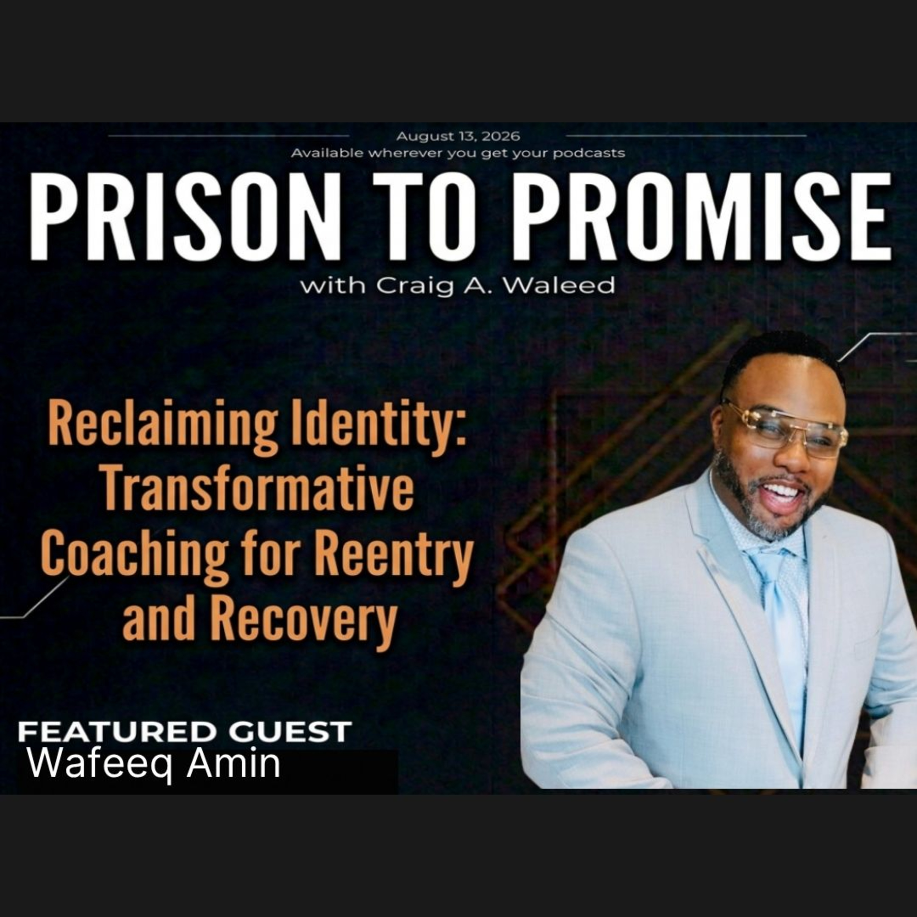 Wafeeq Amin on Reclaiming Identity: Transformative Coaching for Reentry and Recovery episode artwork