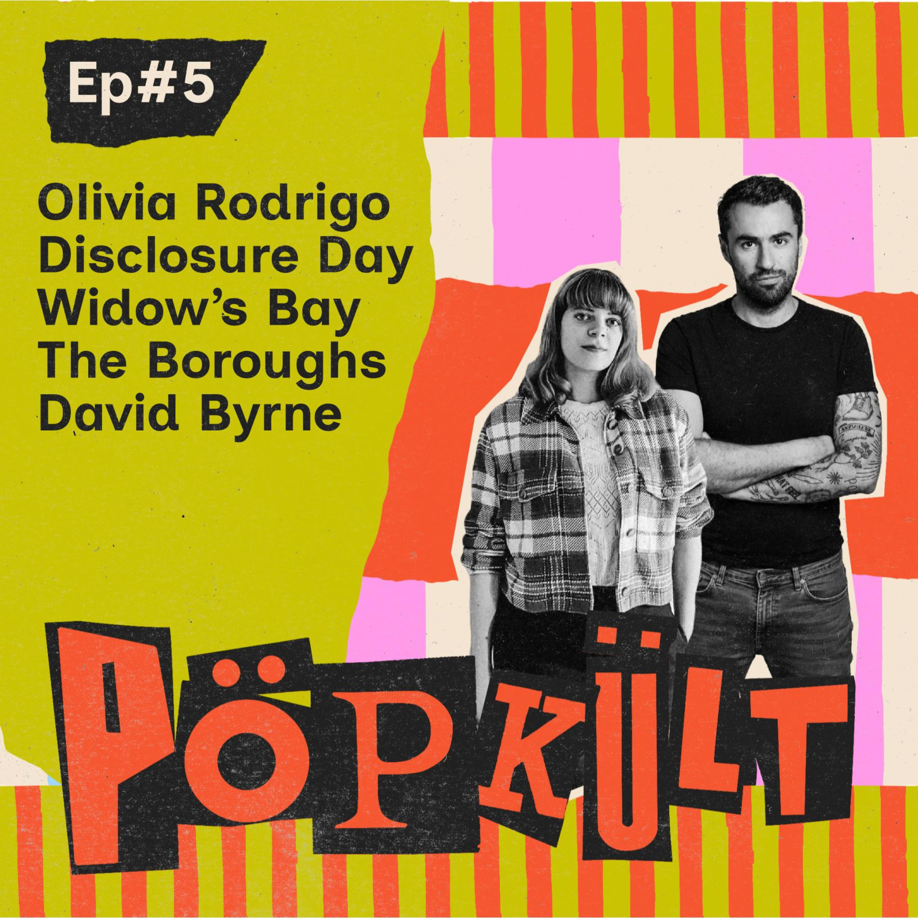 Olivia Rodrigo | Disclosure Day | Widow's Bay |  The Boroughs |  David Byrne |  PÖPKÜLT EP#5