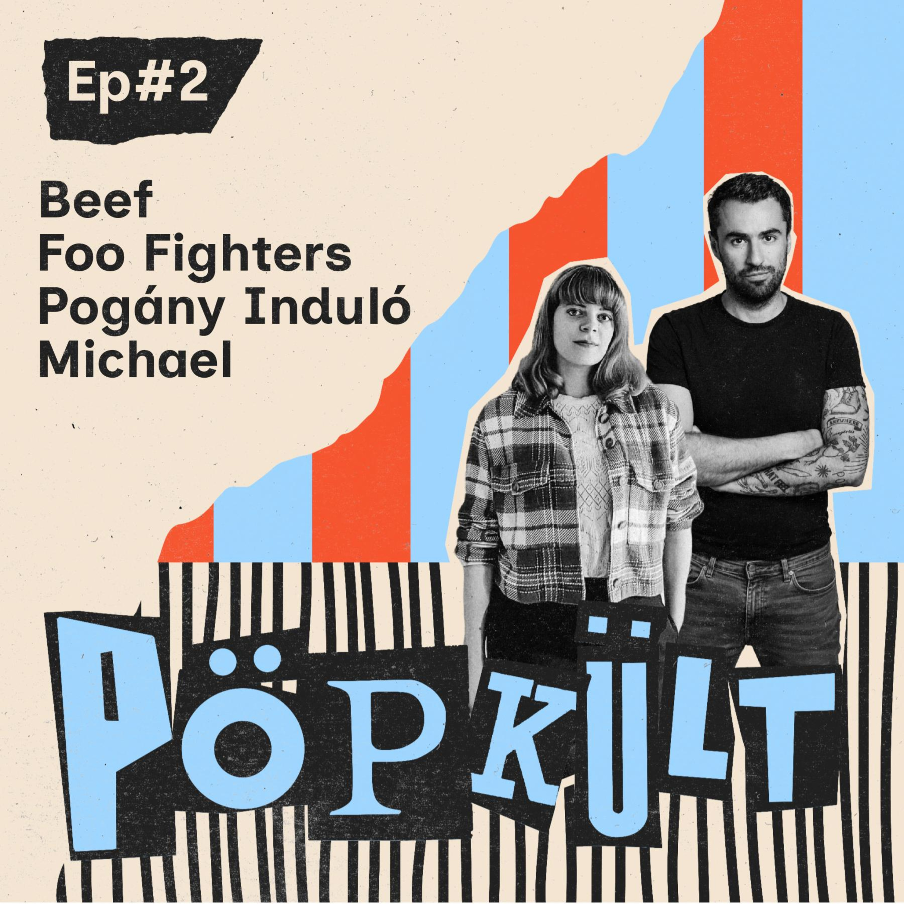 Beef | Foo Fighters | Michael | Pogány Induló | Szeszélyes kalandok | PÖPKÜLT EP#2