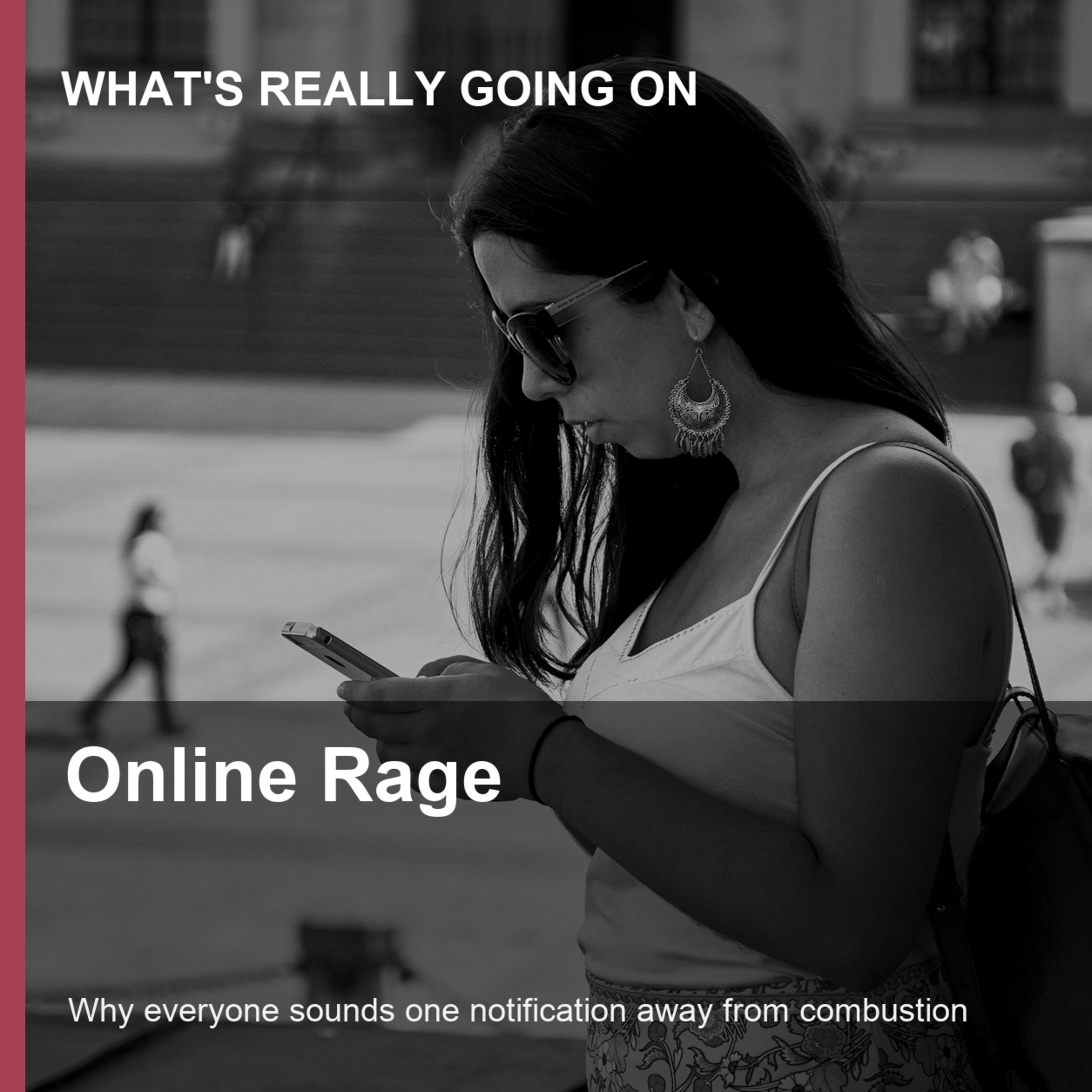 What's Really Going On With Online Rage: Why everyone sounds one notification away from combustion episode artwork