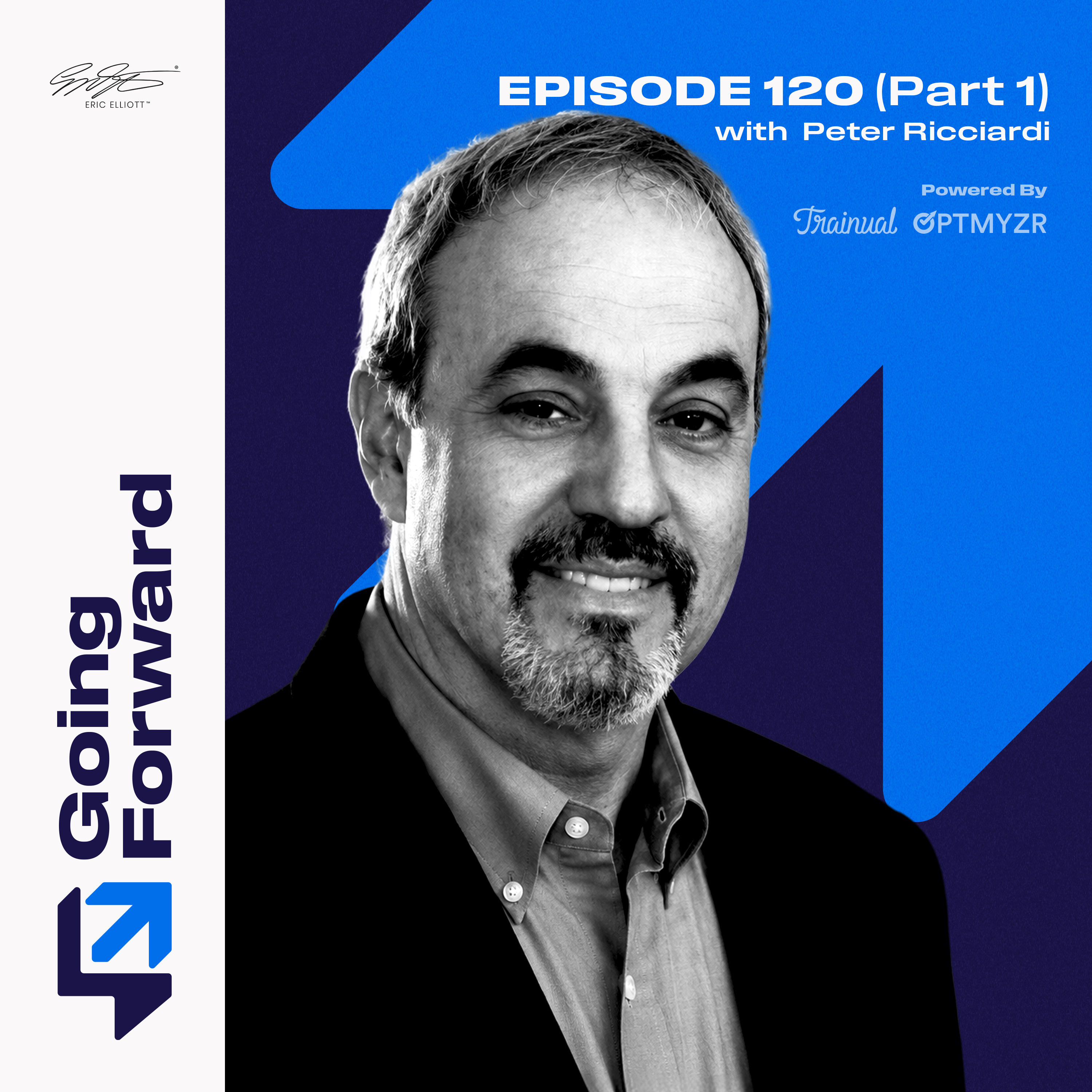Your Business Isn’t About You with Peter Ricciardi | Going Forward 120, Part 1 episode artwork