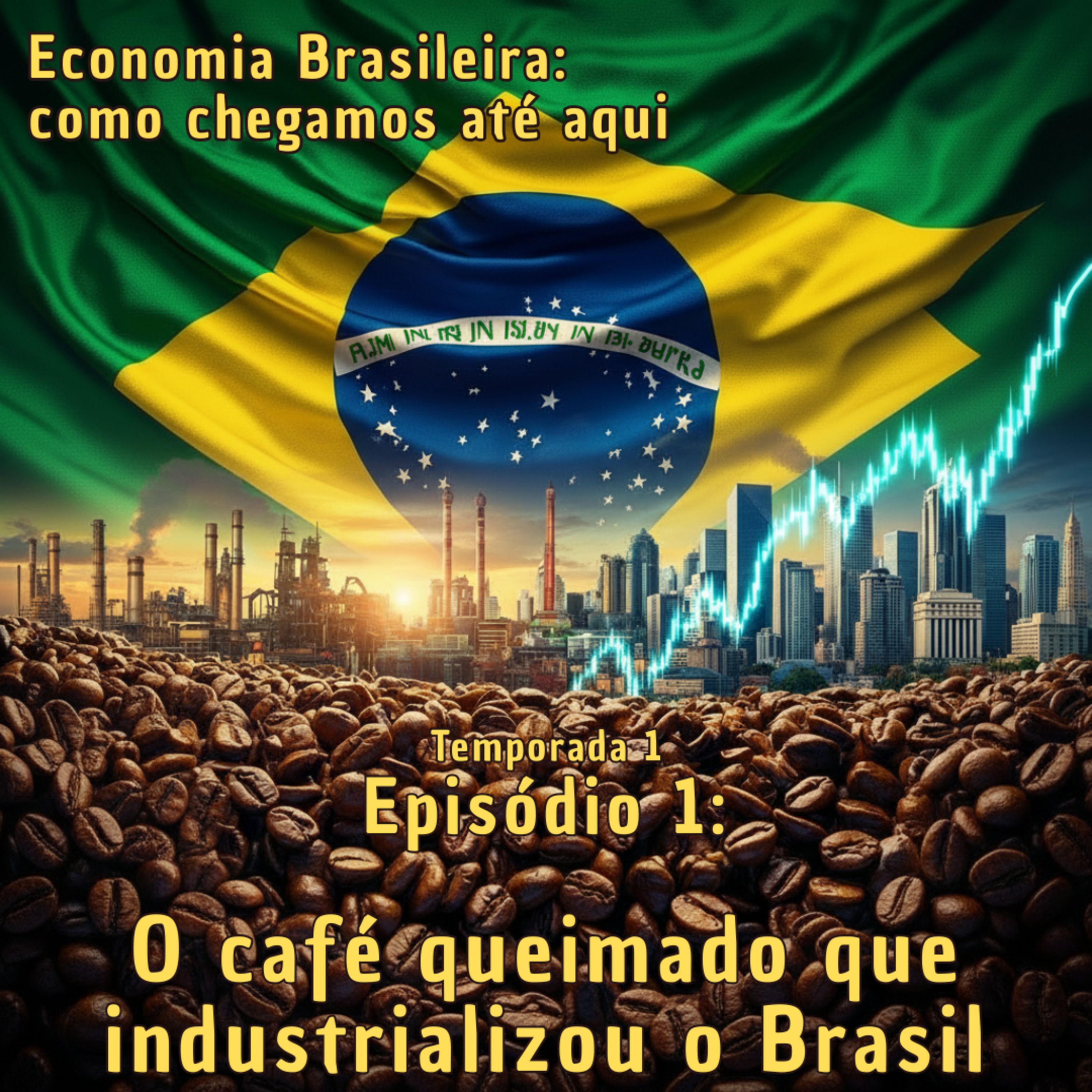 Ep. 01: O café queimado que industrializou o Brasil episode artwork