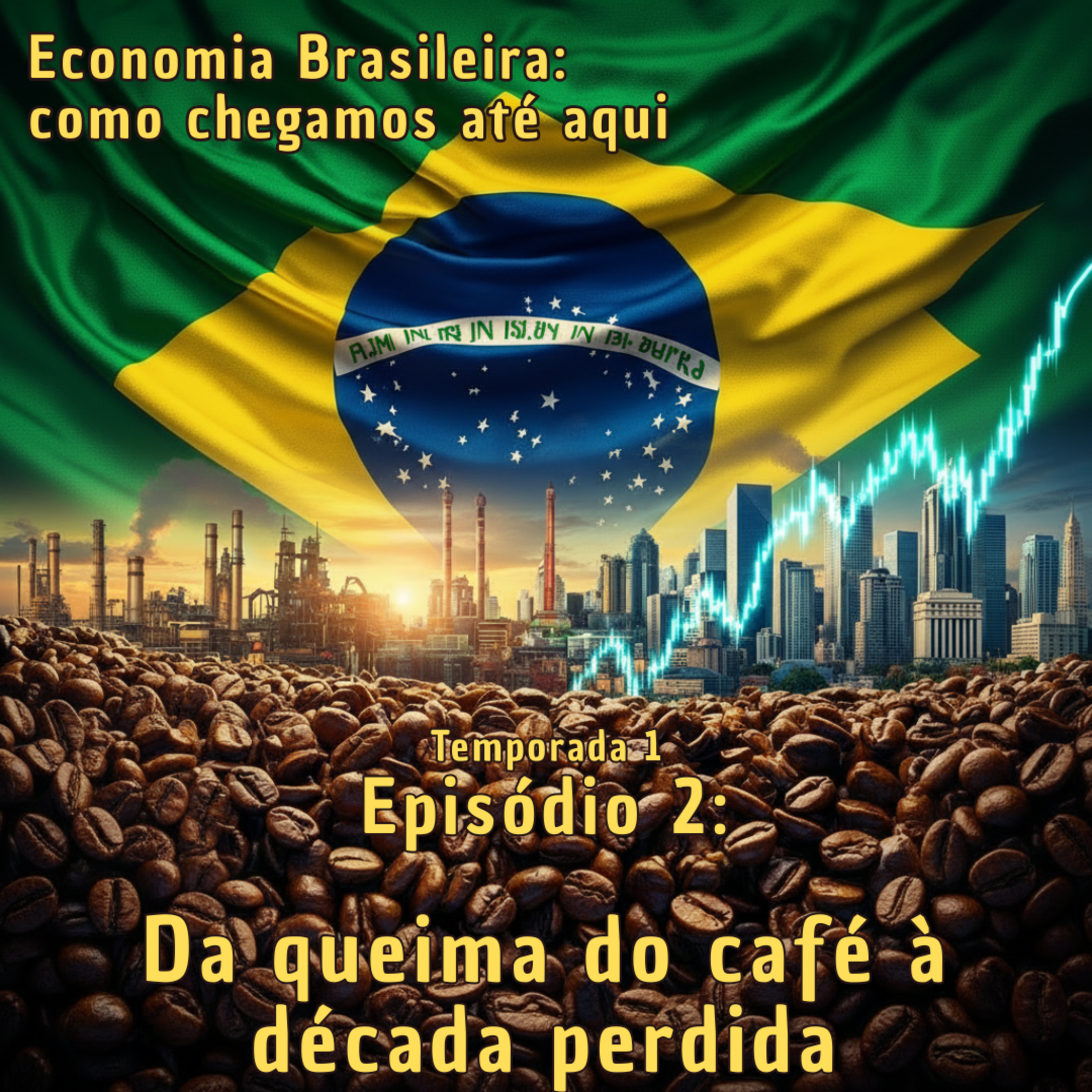 Ep. 02: Da queima do café à década perdida episode artwork