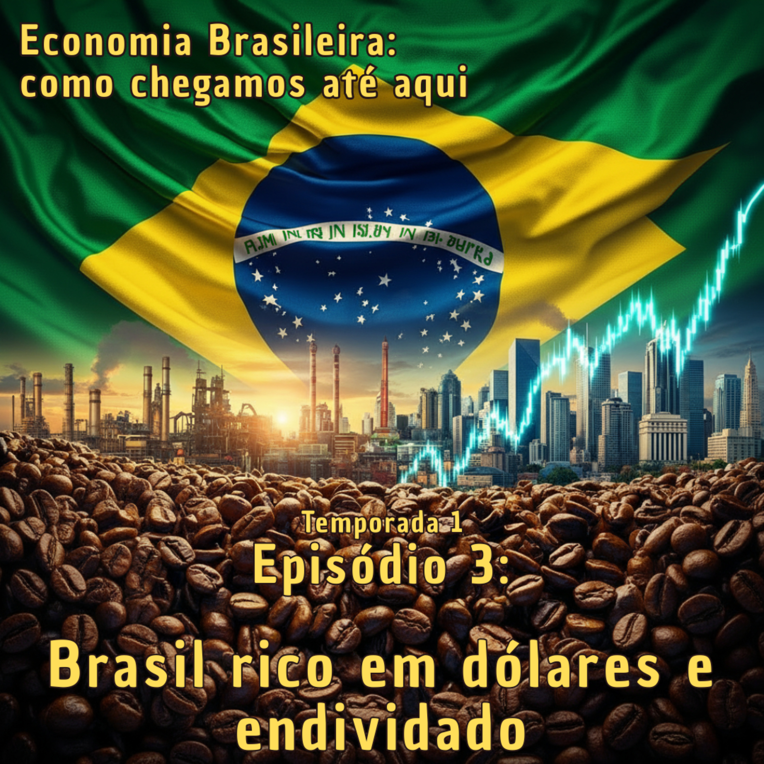 Ep. 03: Brasil rico em dólares e endividado episode artwork
